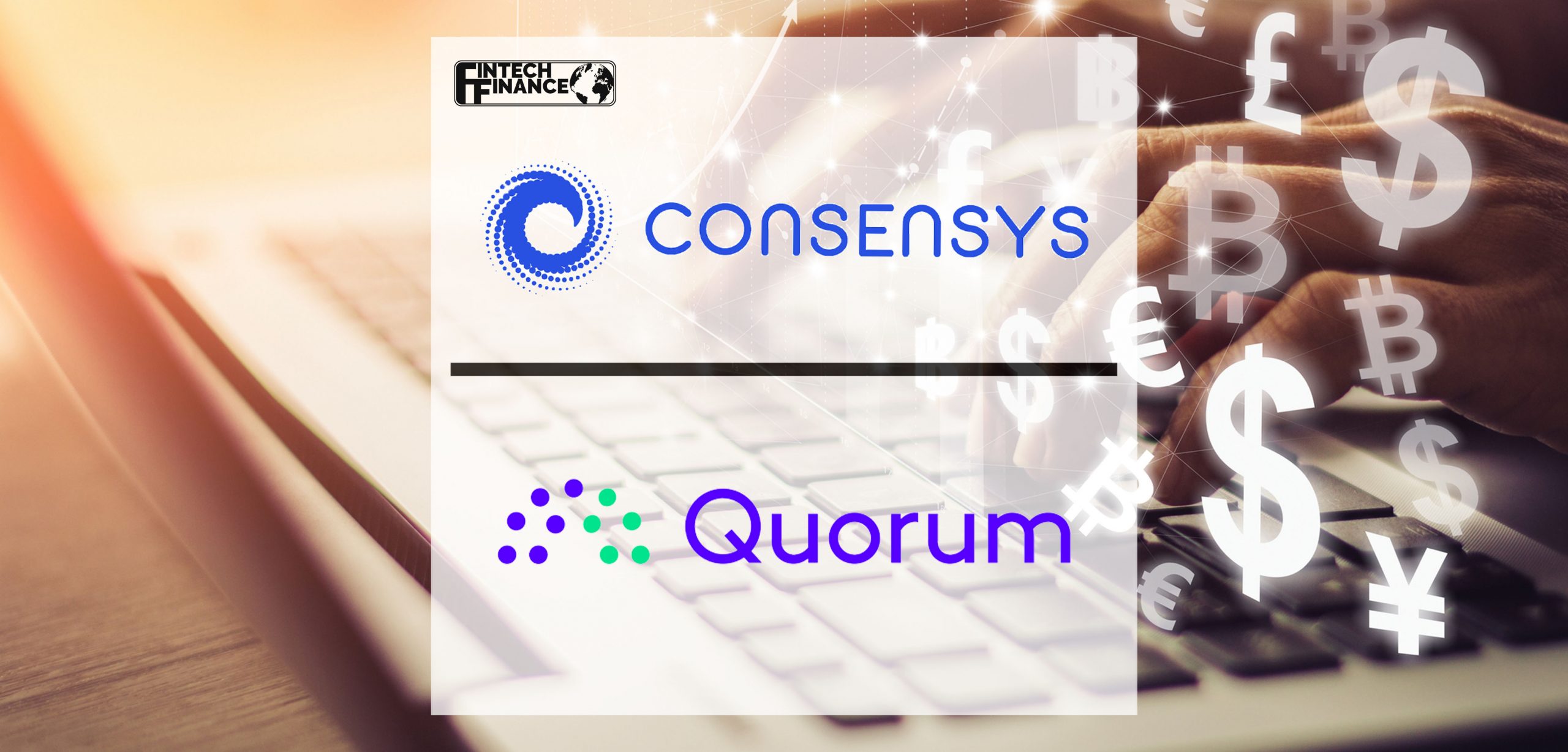 ConsenSys Acquires Quorum(R) Platform from J.P. Morgan | Fintech Finance
