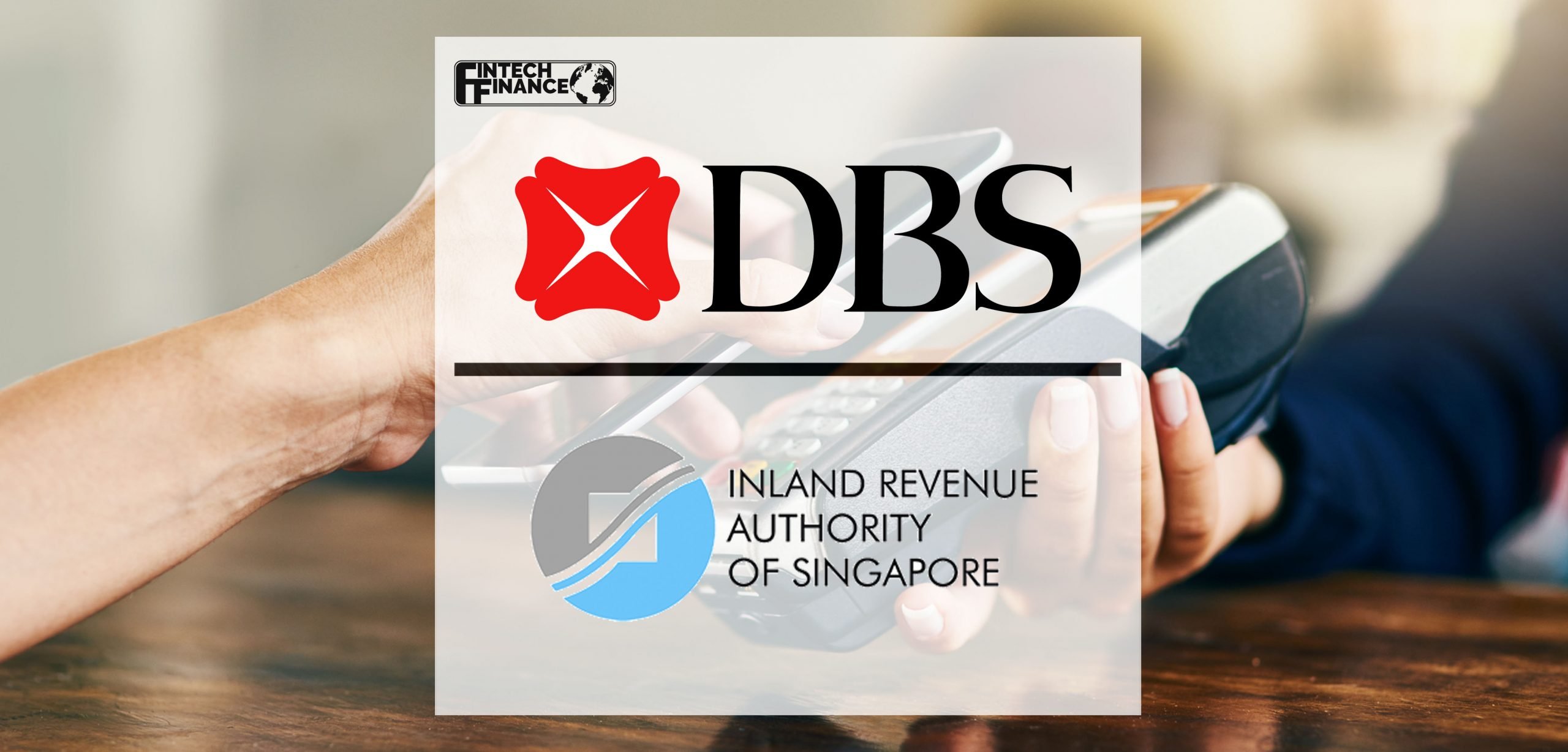 DBS supports IRAS in digital payment implementation | Fintech Finance