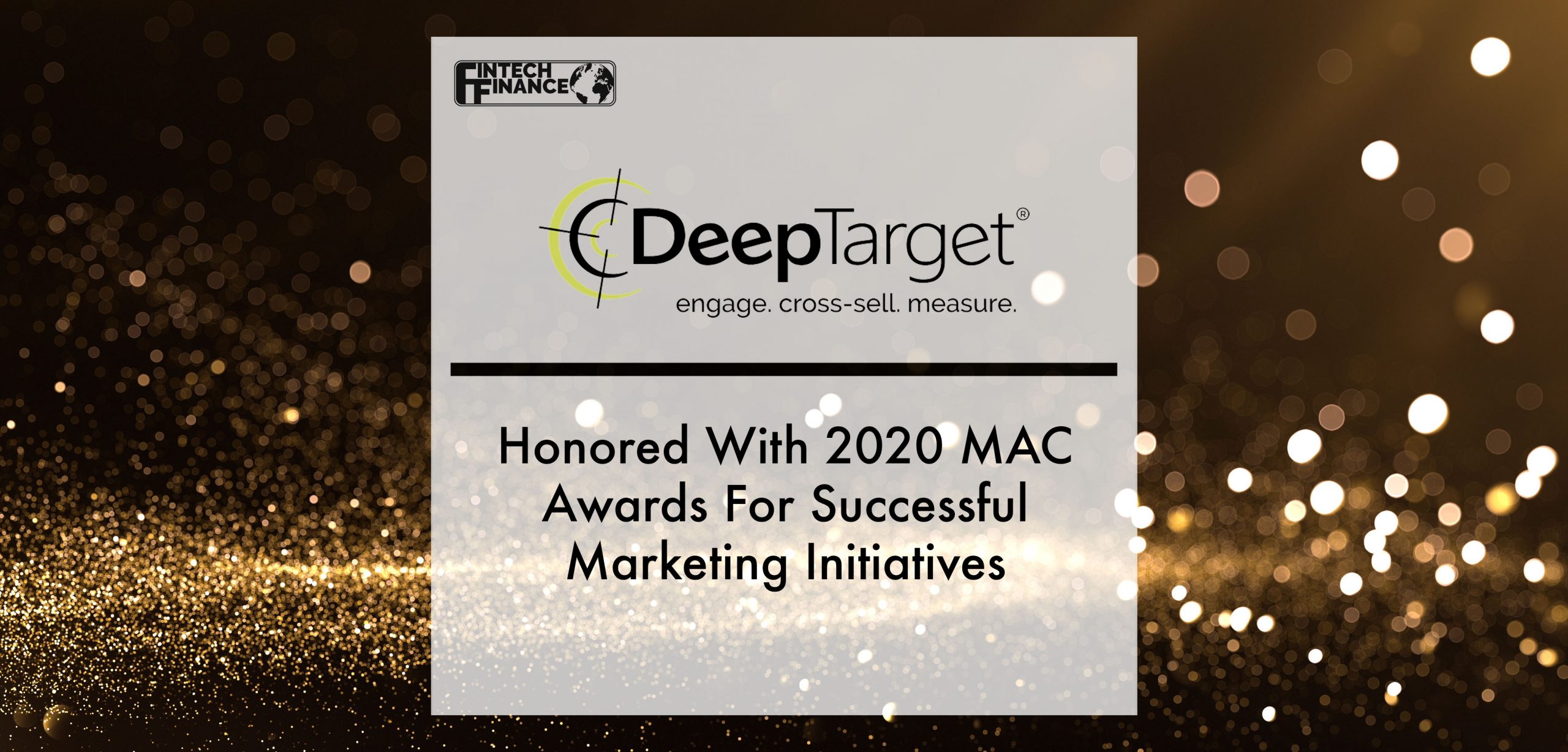 DeepTarget Credit Union Client Partners Honored With 2020 MAC Awards For Successful Marketing Initiatives | Fintech Finance
