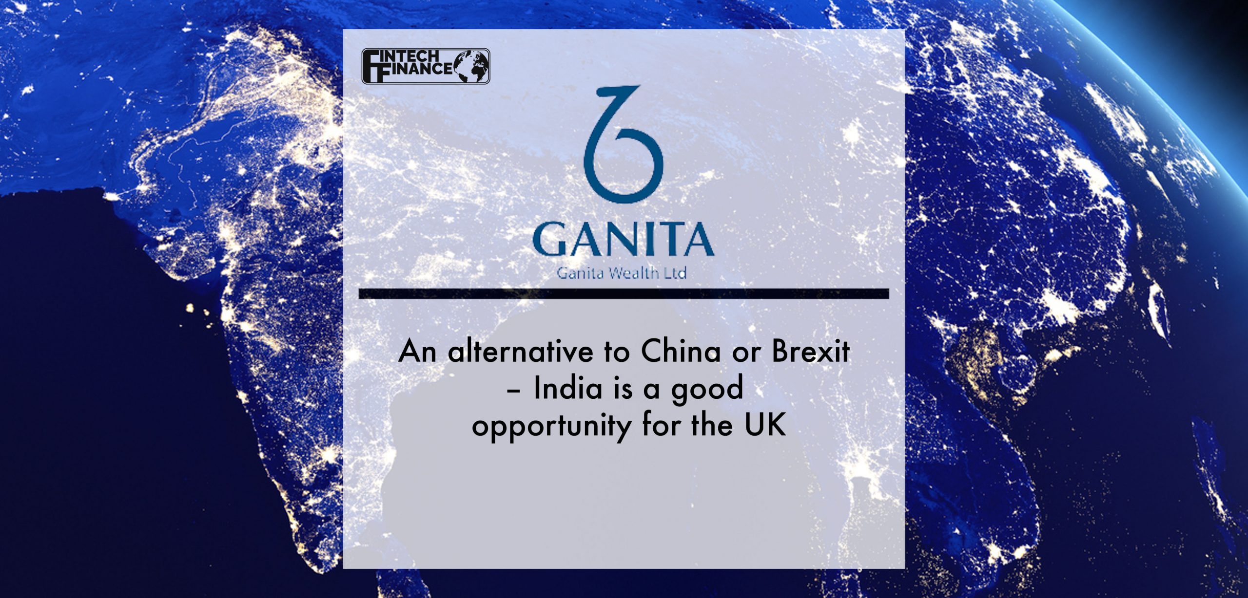 An alternative to China or Brexit – India is a good business opportunity for the UK | Fintech Finance