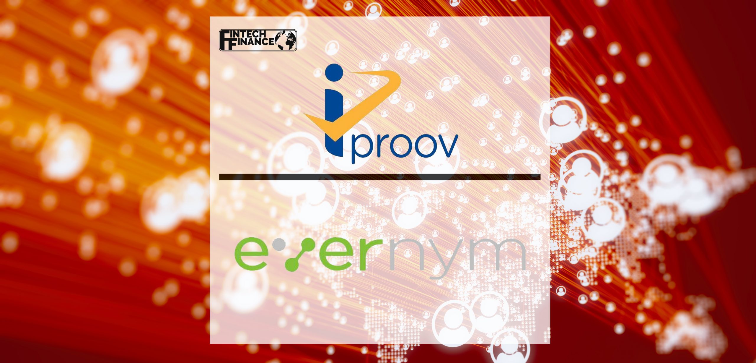 iProov Announces Partnership with Evernym to Simplify Digital Identity Management | Fintech Finance