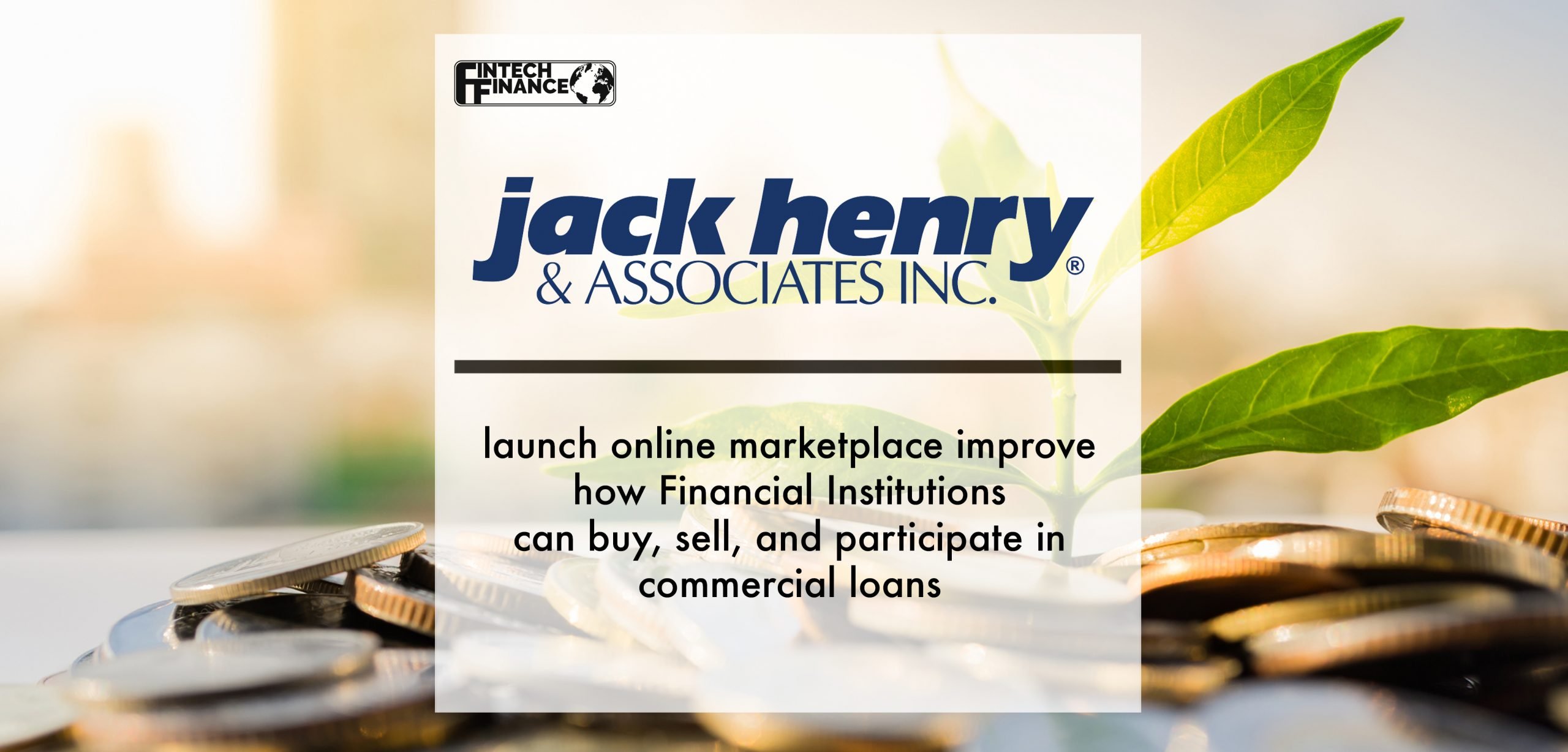 Jack Henry launches online marketplace to improve how FIs can buy, sell, and participate in commercial loans | Fintech Finance