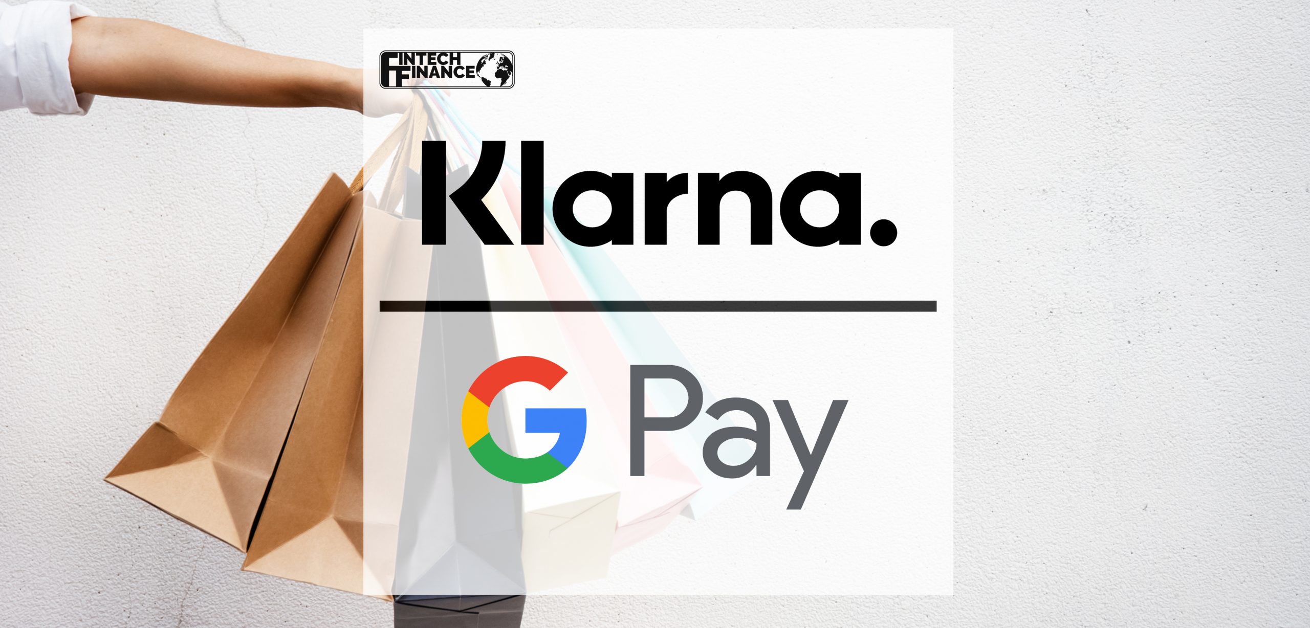 Klarna introduces Google Pay for in-store payments | Fintech Finance