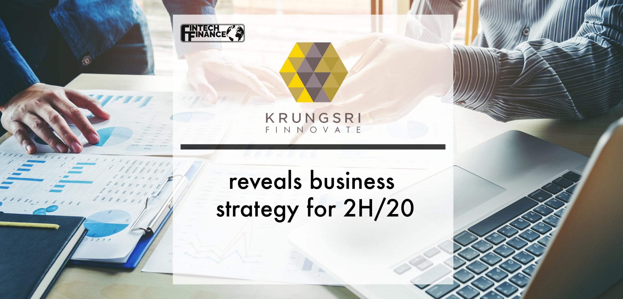 Krungsri Finnovate Reveals Business Strategy for 2H/20 | Fintech Finance