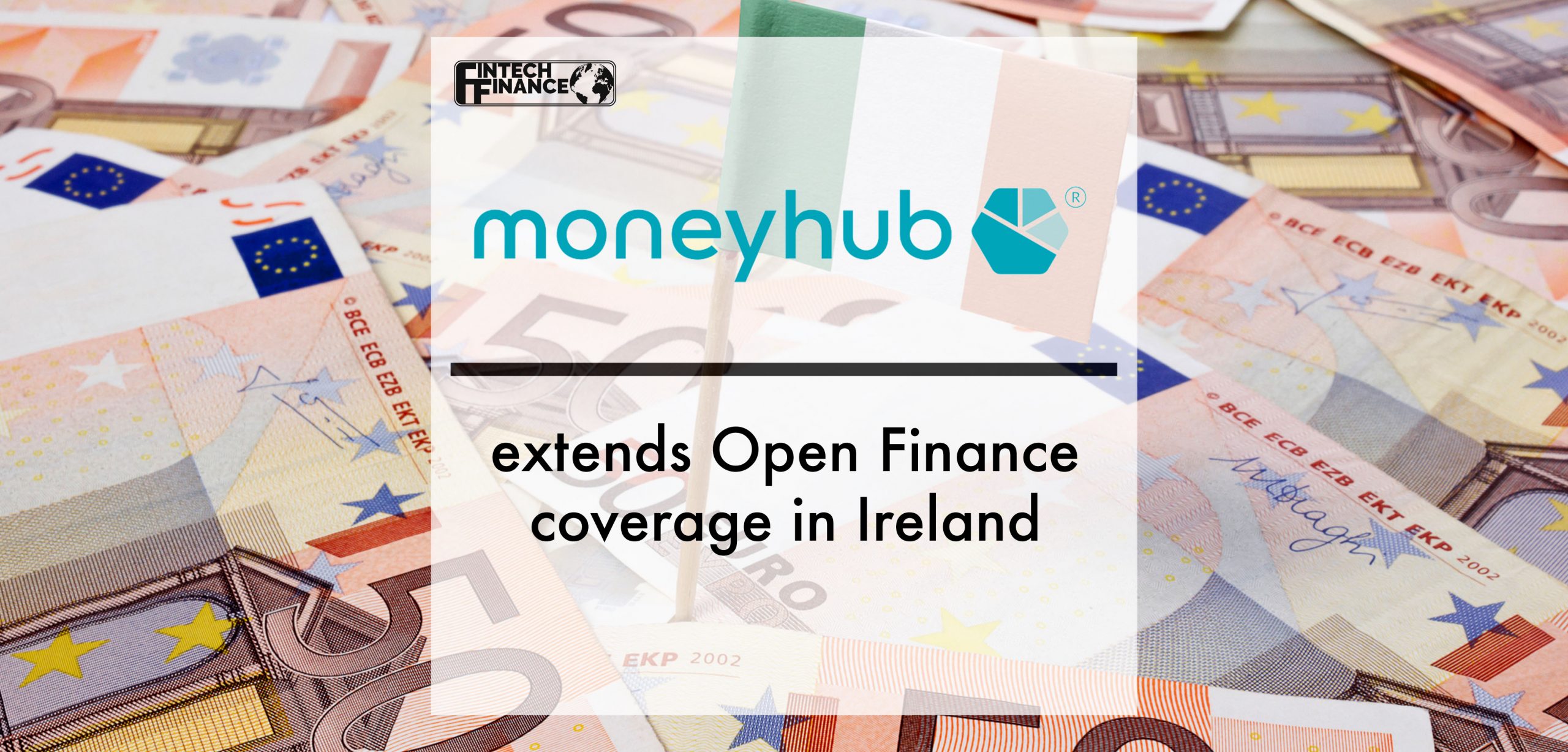 Moneyhub extends Open Finance coverage in Ireland | Fintech Finance