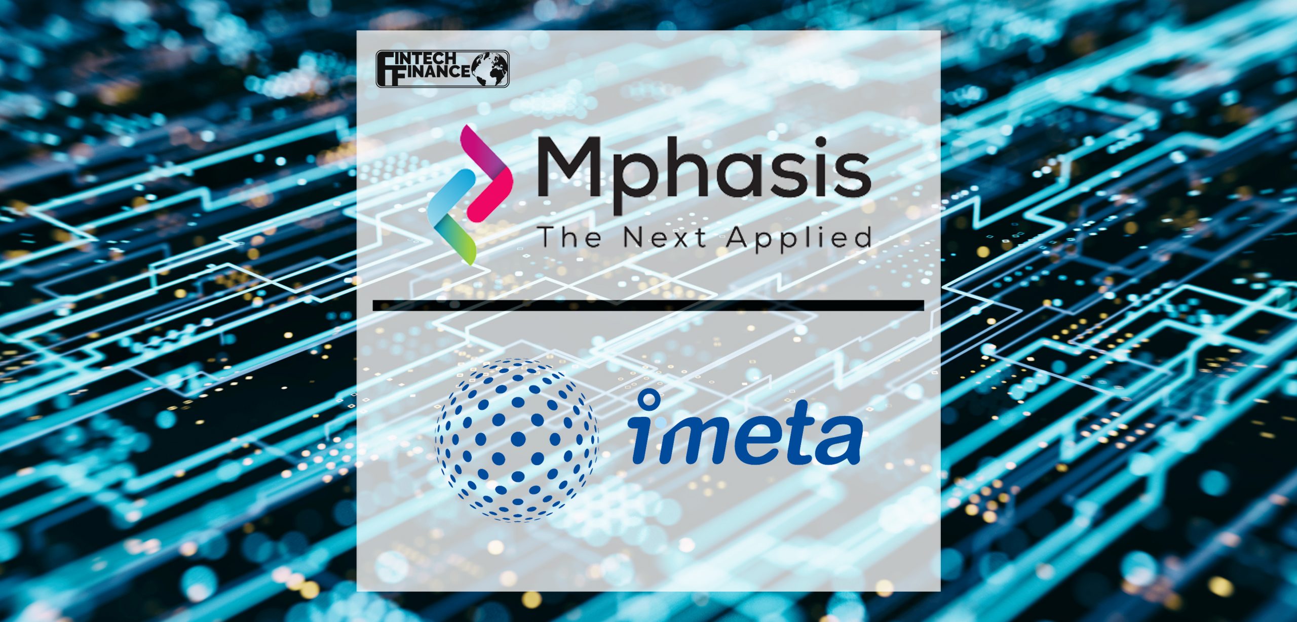 Mphasis Partners with iMeta Technologies to Build a Next Gen KYC Solution for the Financial Industry | Fintech Finance