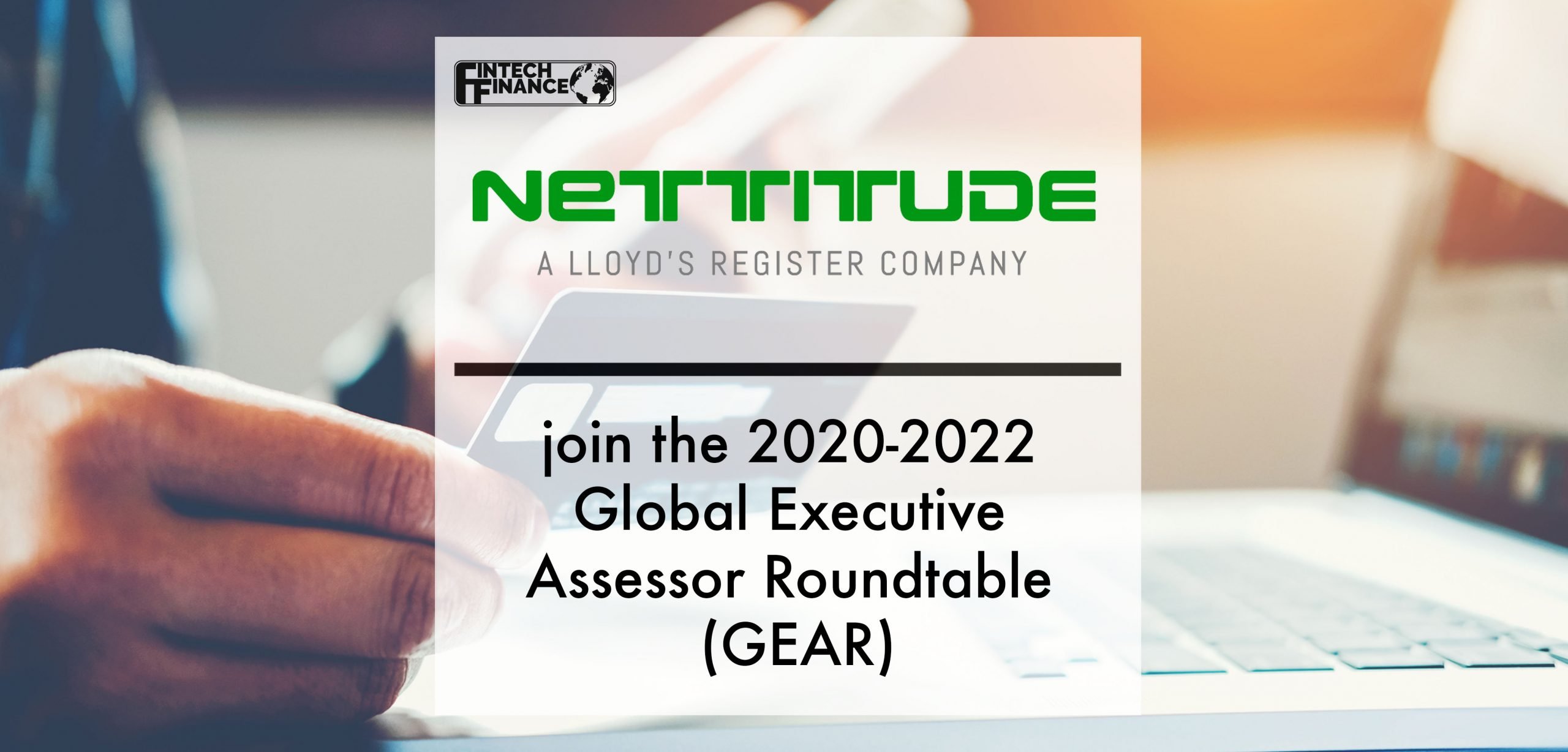 Nettitude join the 2020-2022 Global Executive Assessor Roundtable (GEAR) | Fintech Finance