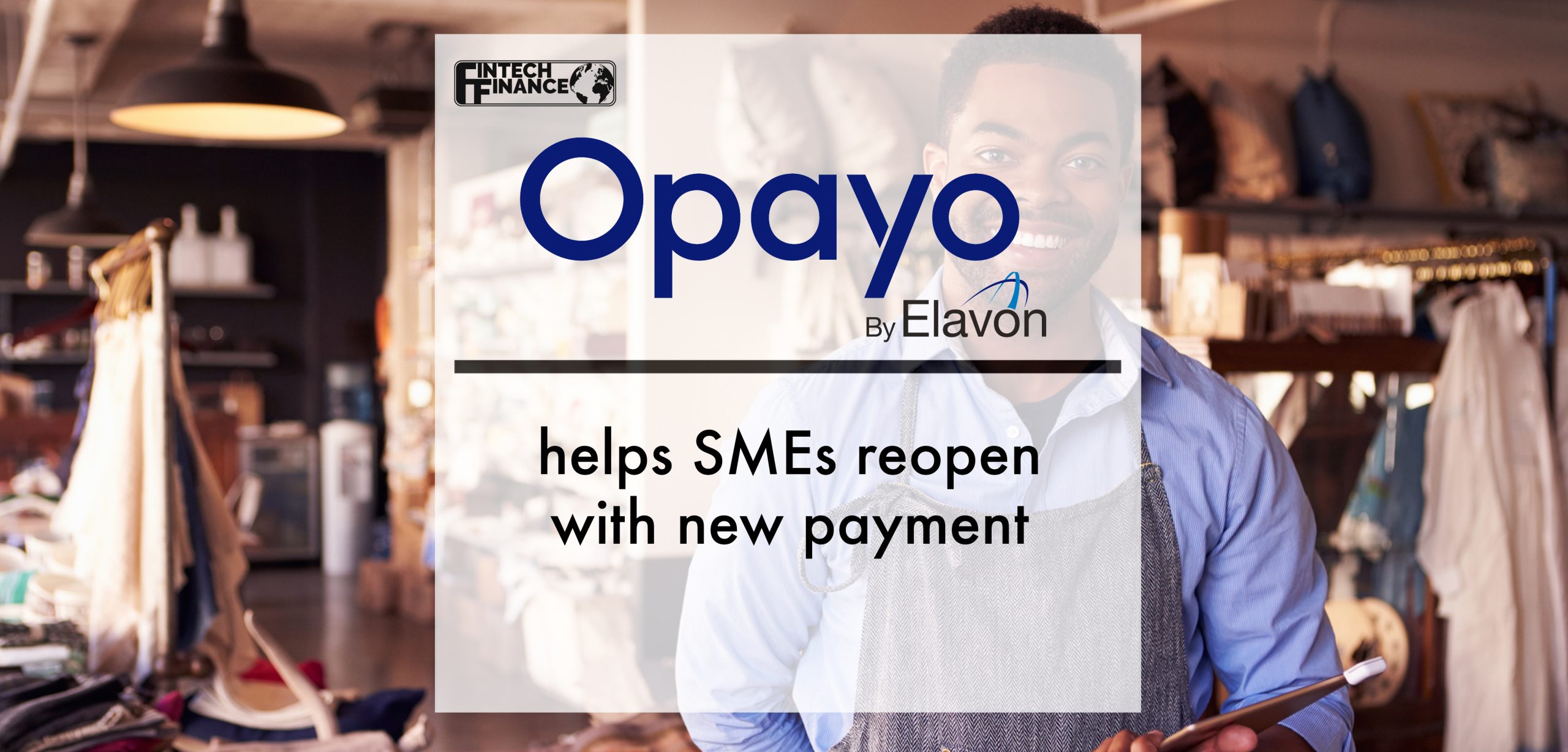 Elavon with Opayo helps SMEs reopen with new payment | Fintech Finance