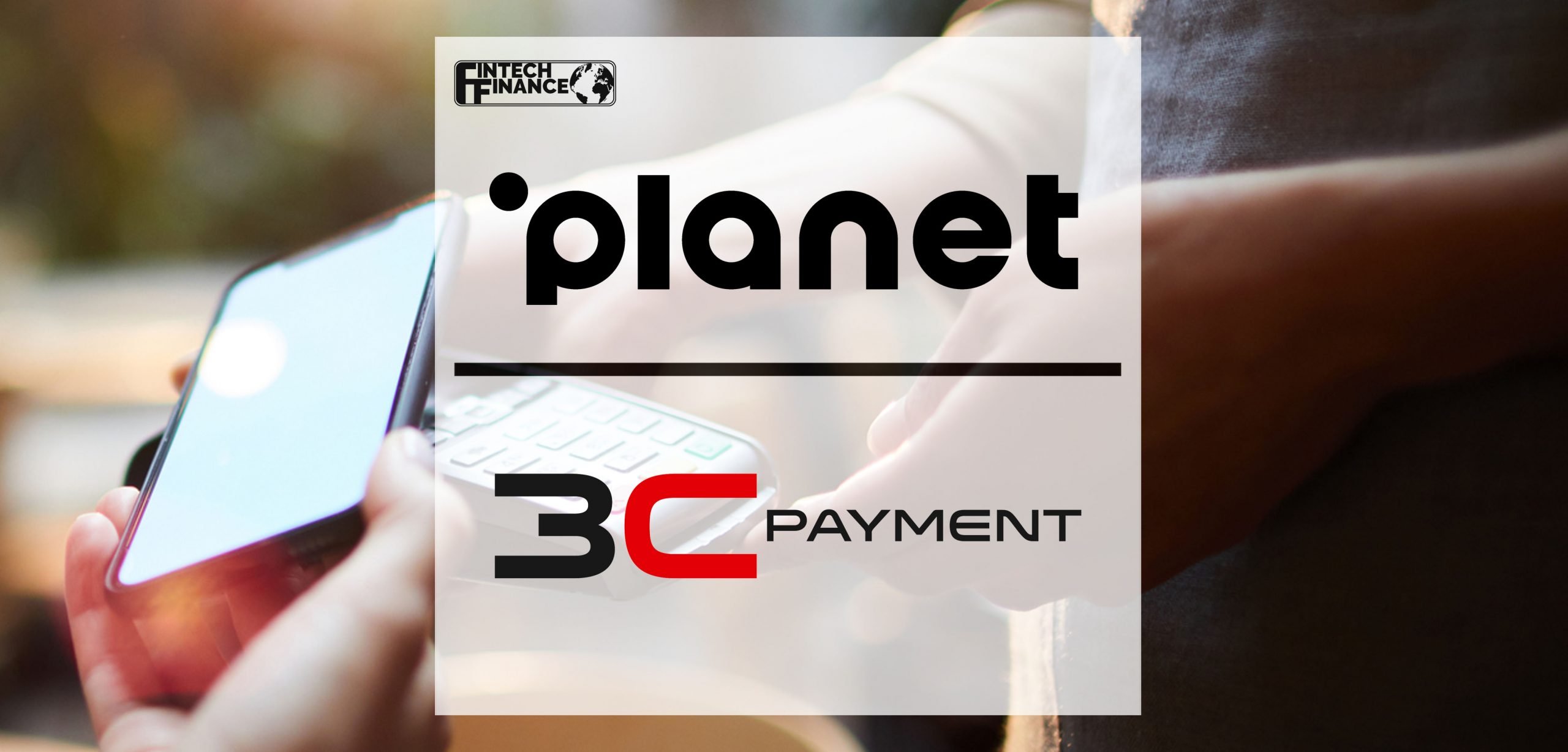 Planet launches an integrated digital payments service for European Hospitality businesses together with 3C integration | Fintech Finance
