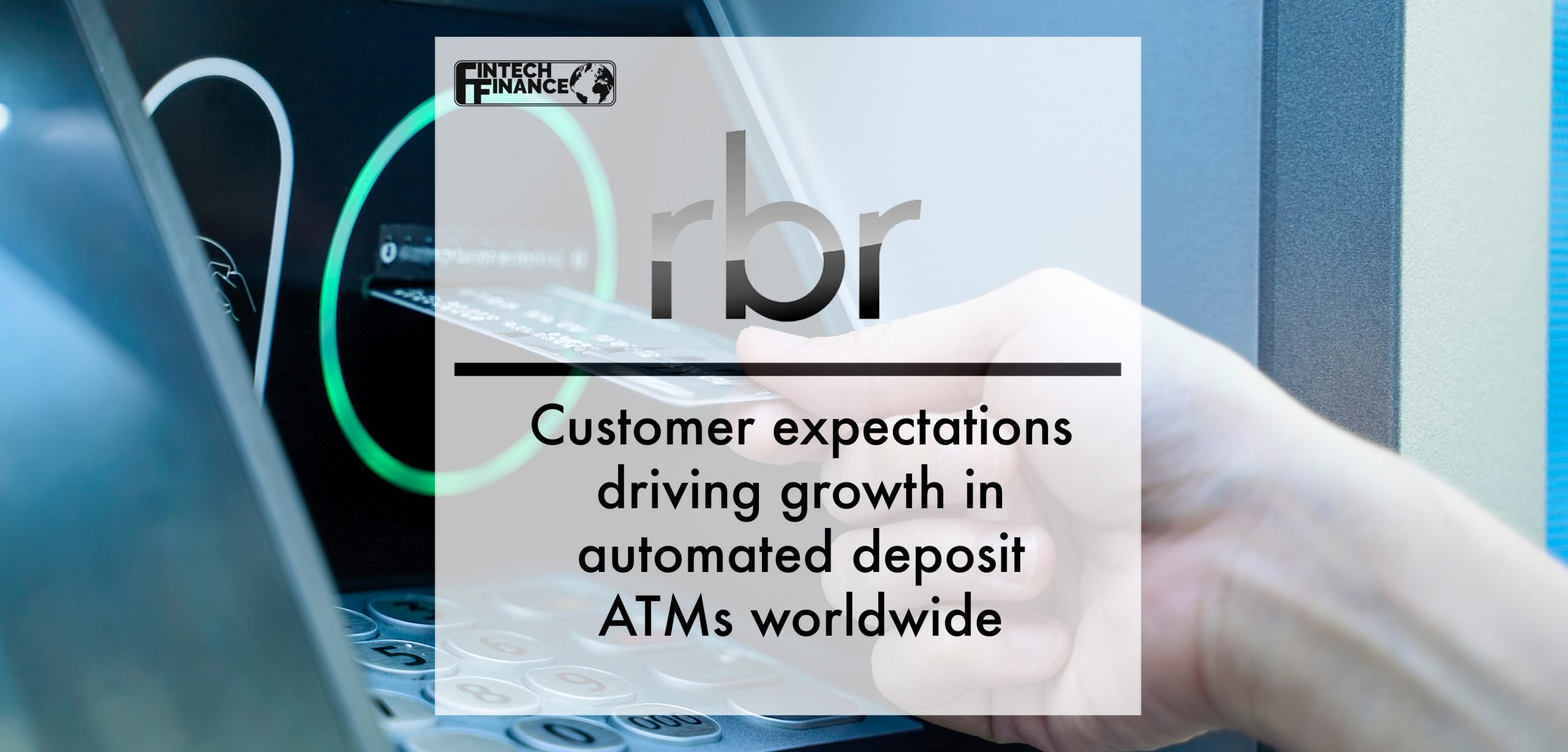 Customer expectations driving growth in automated deposit ATMs worldwide