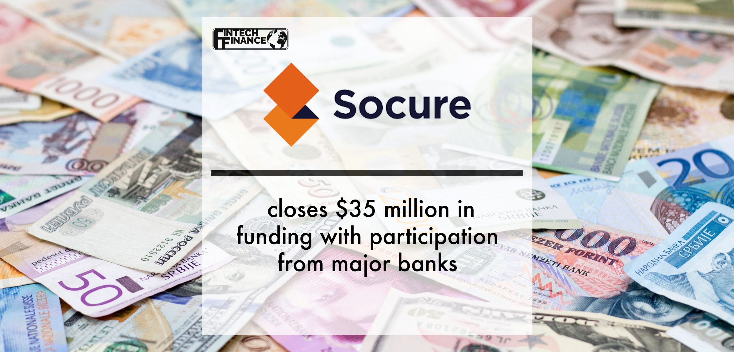 Identity verification company Socure closes $35 million in funding with participation from major banks | Fintech Finance