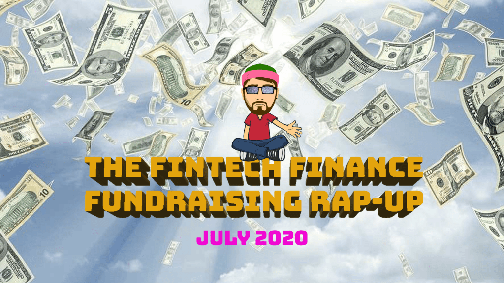 FF Fundraiser Rap-Up #4 July 2020 | Fintech Finance