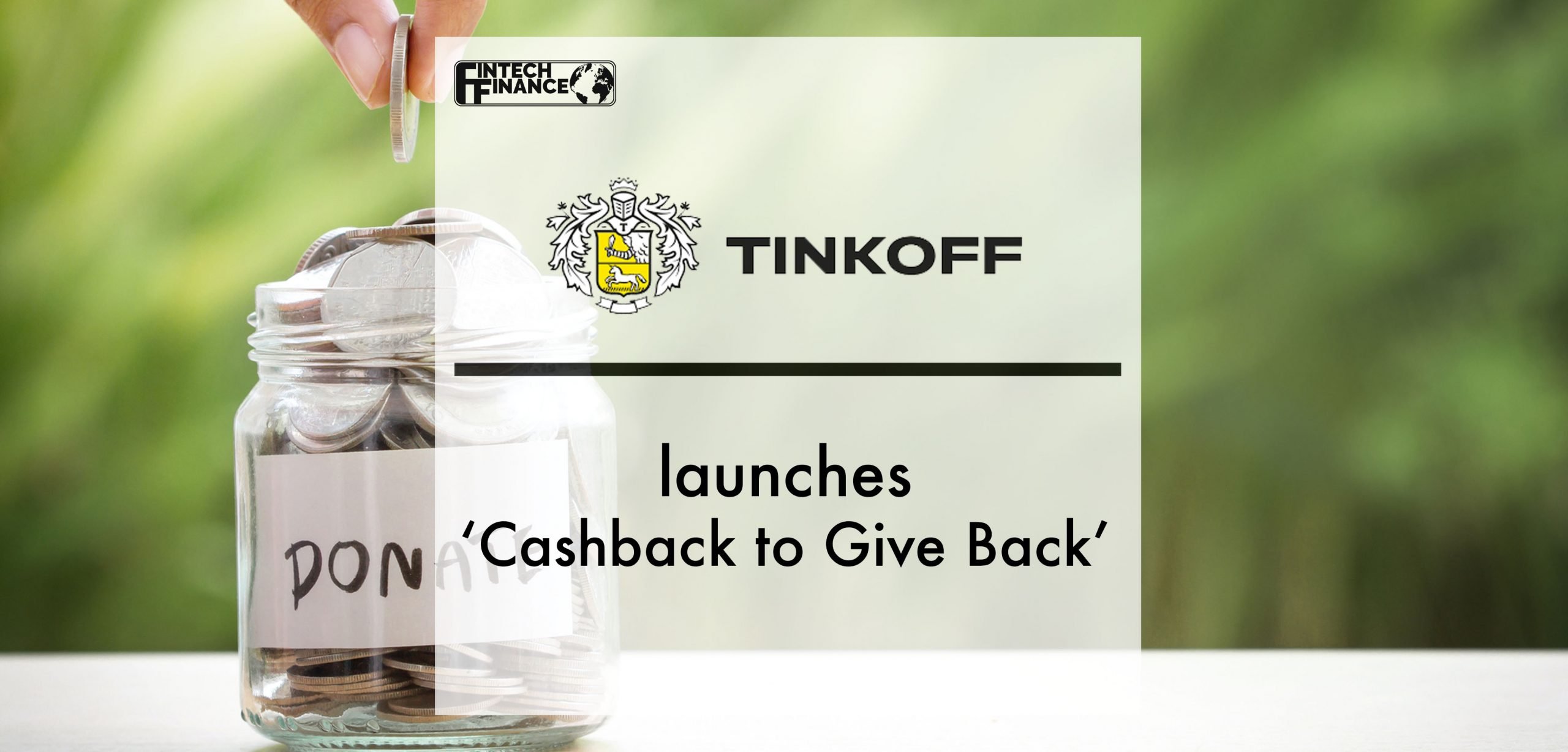 Tinkoff launches ‘Cashback to Give Back’ | Fintech Finance
