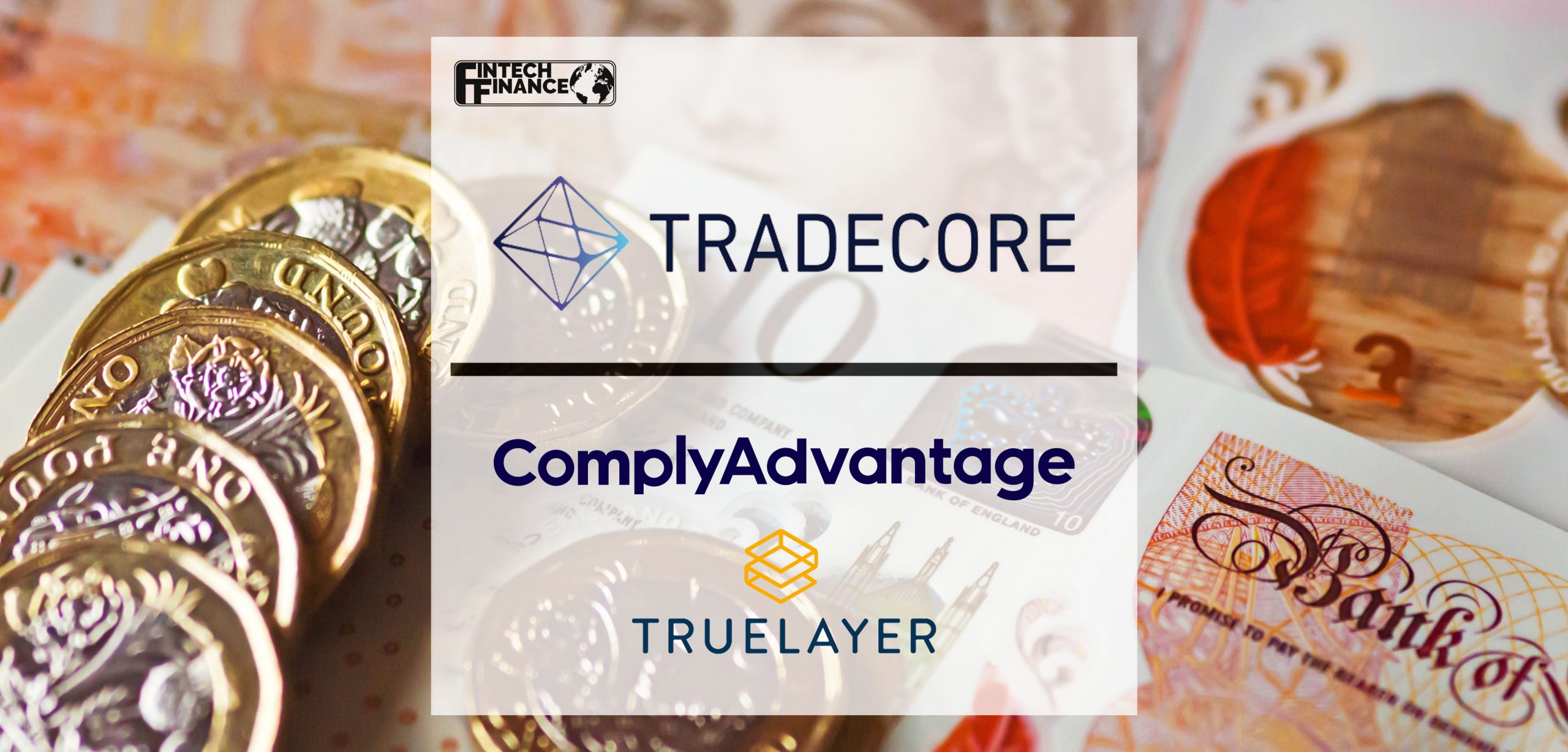 TradeCore, ComplyAdvantage and TrueLayer partner to bring greater innovation to UK financial services | Fintech Finance