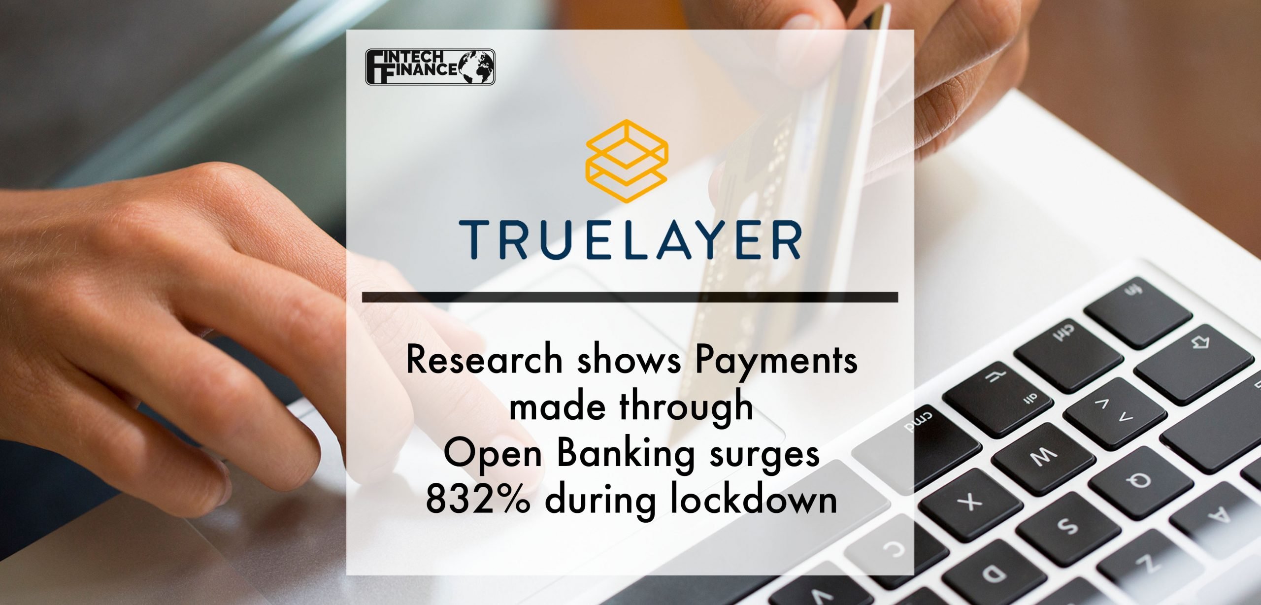 Research shows Payments made through Open Banking surges 832% during lockdown | Fintech Finance