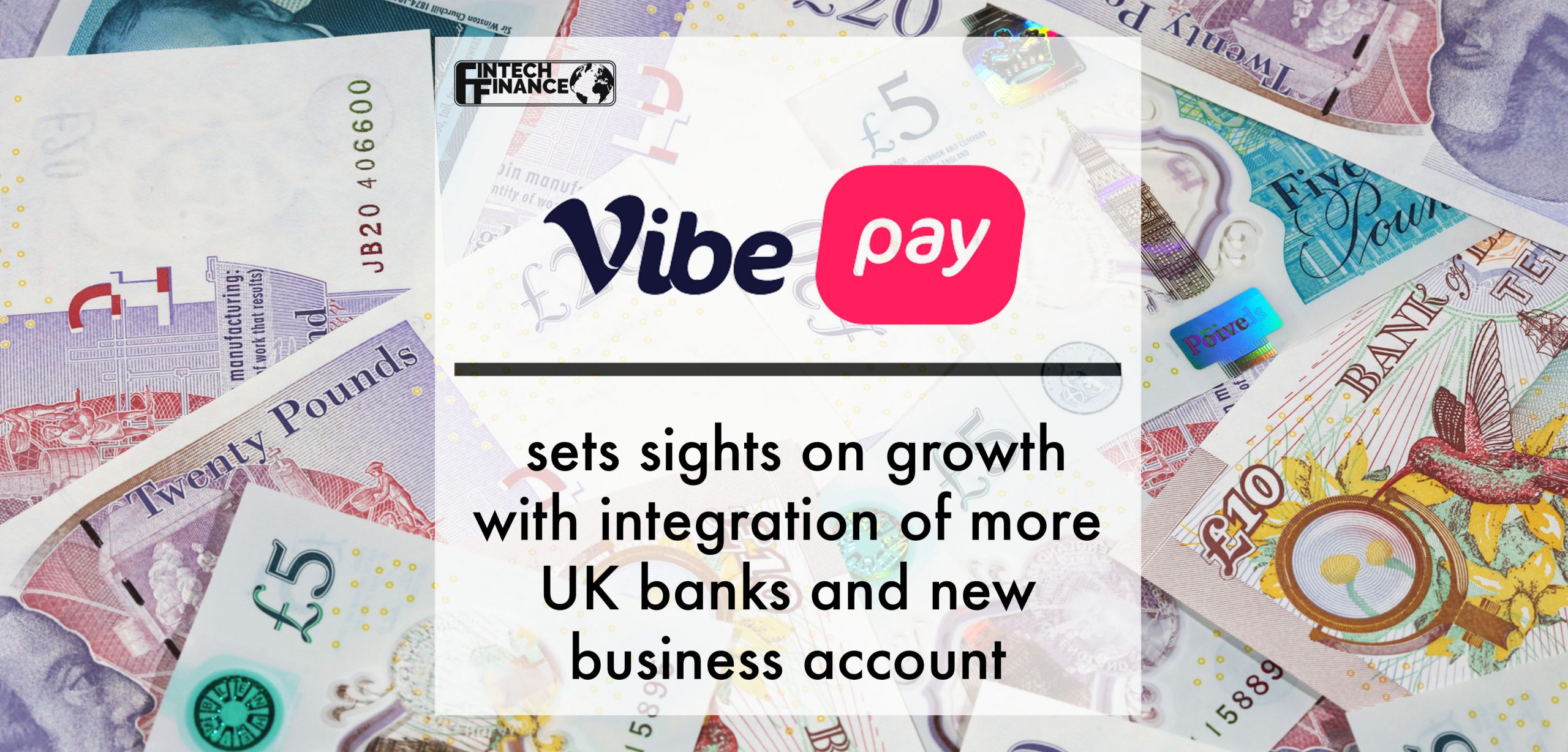 VibePay sets sights on growth with integration of more UK banks and new business account | Fintech Finance