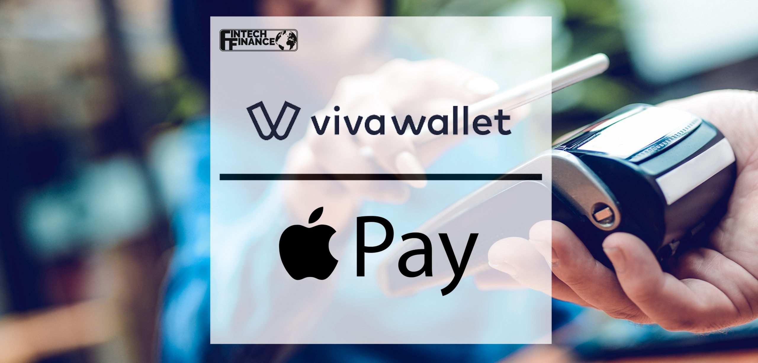 Viva Wallet brings Apple Pay to UK customers | Fintech Finance