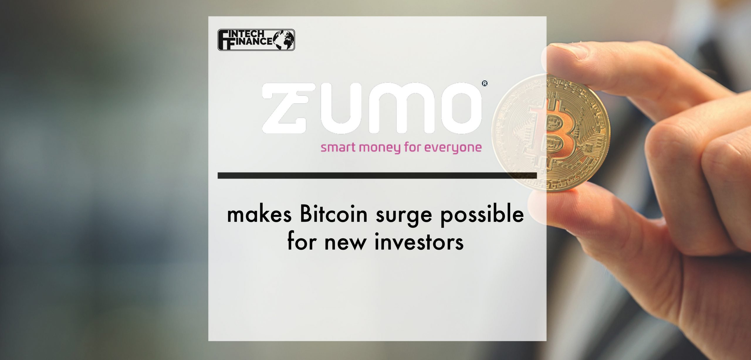 Zumo App makes Bitcoin surge possible for new investors | Fintech Finance
