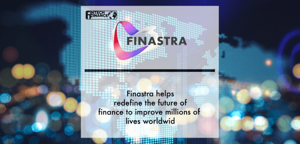 Finastra helps redefine the future of finance to improve millions of lives worldwide | Fintech Finance