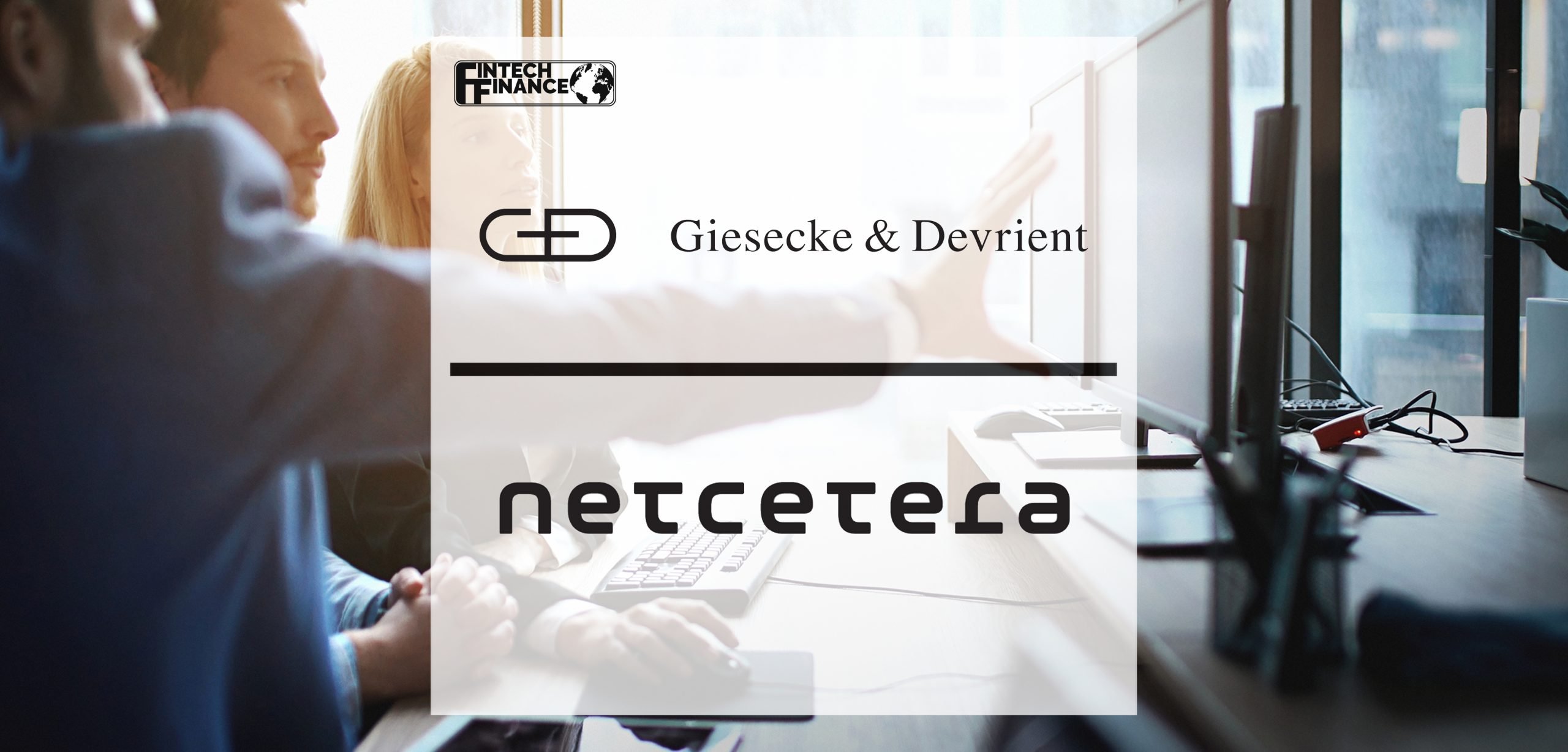 Giesecke+Devrient partners with Netcetera | Fintech Finance