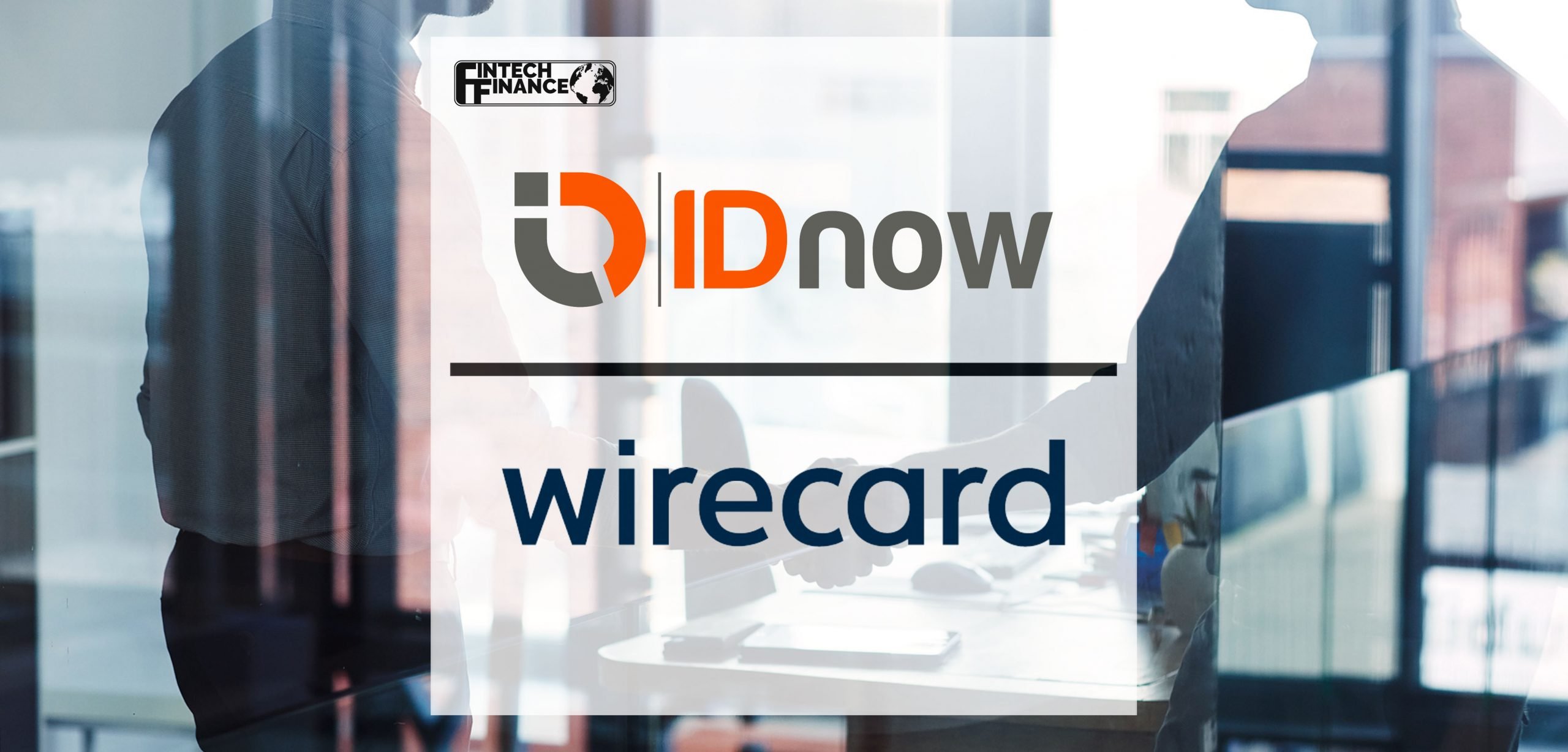 IDnow acquires Wirecard Communication Services | Fintech Finance