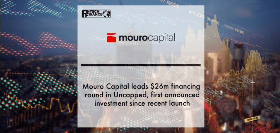 Mouro Capital leads $26m financing round in Uncapped, which provides non-dilutive funding to European entrepreneurs | Fintech Finance