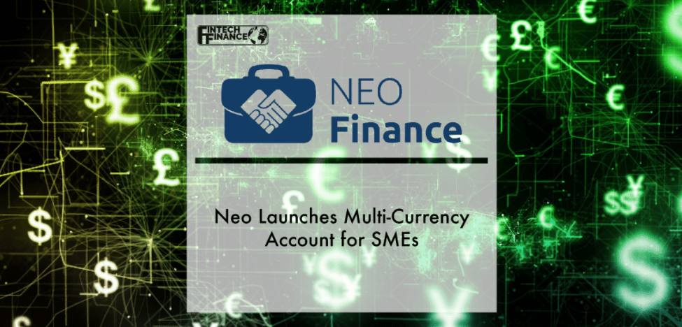 Neo Launches Multi-Currency Account for SMEs | Fintech Finance