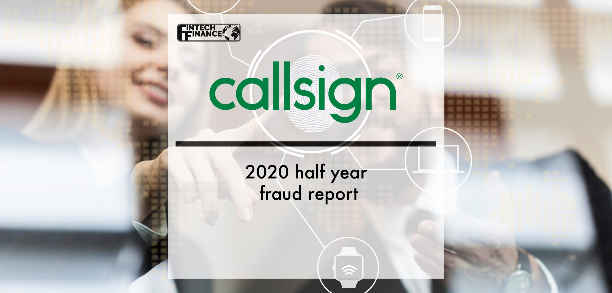 Callsign: 2020 Half year fraud report | Fintech Finance