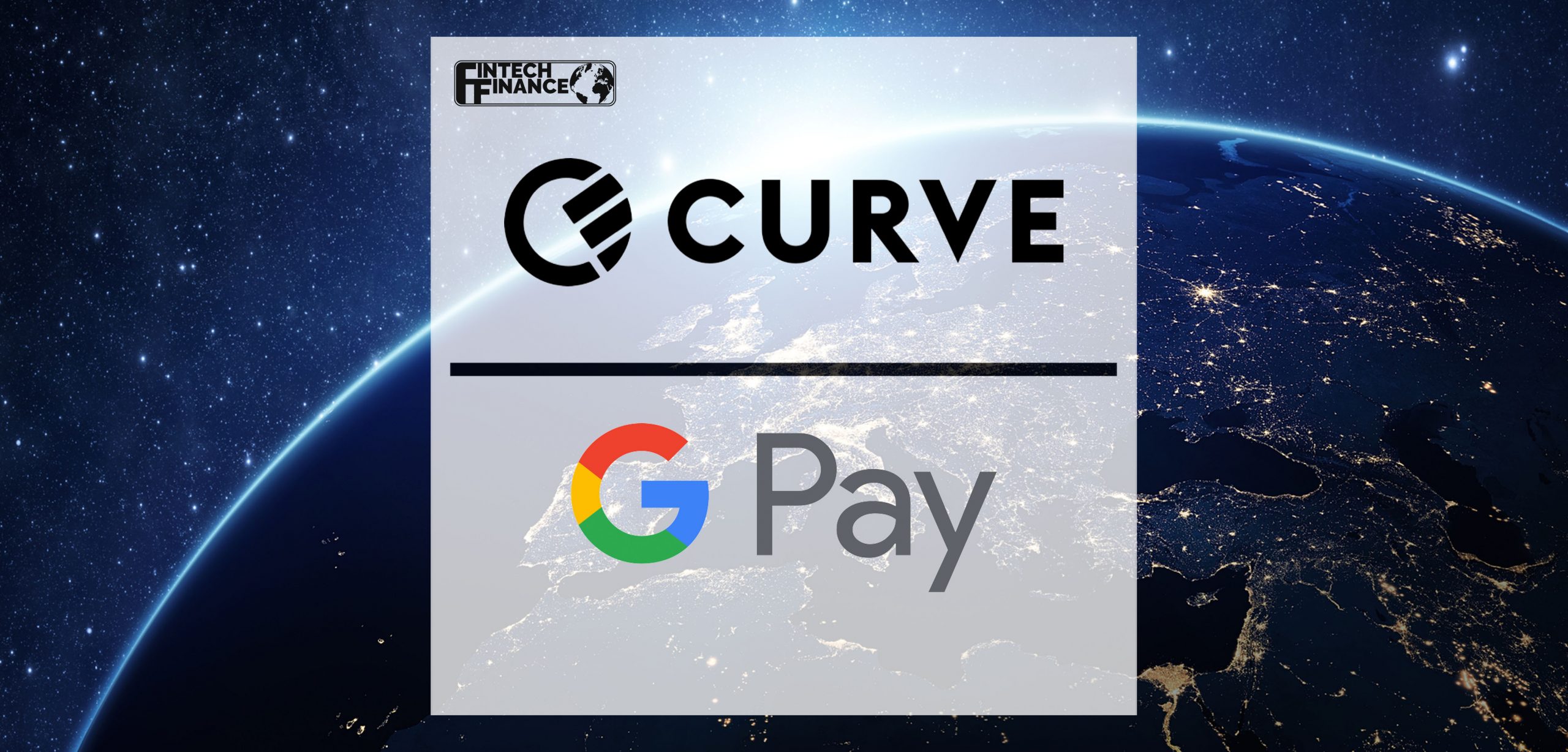 Curve extends Google Pay to 14 more European countries | Fintech Finance
