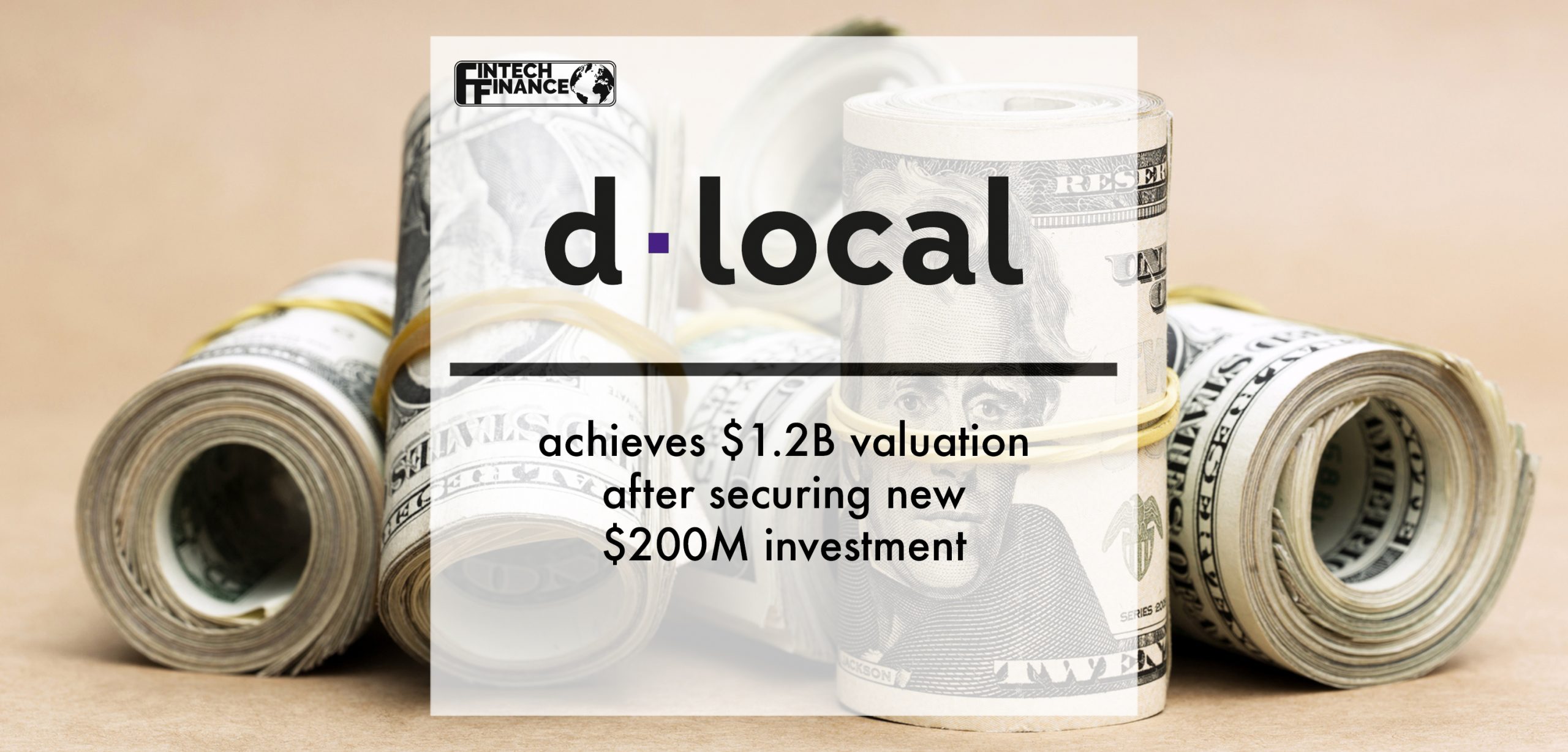 dLocal achieves $1.2B valuation after securing new $200M investment | Fintech Finance