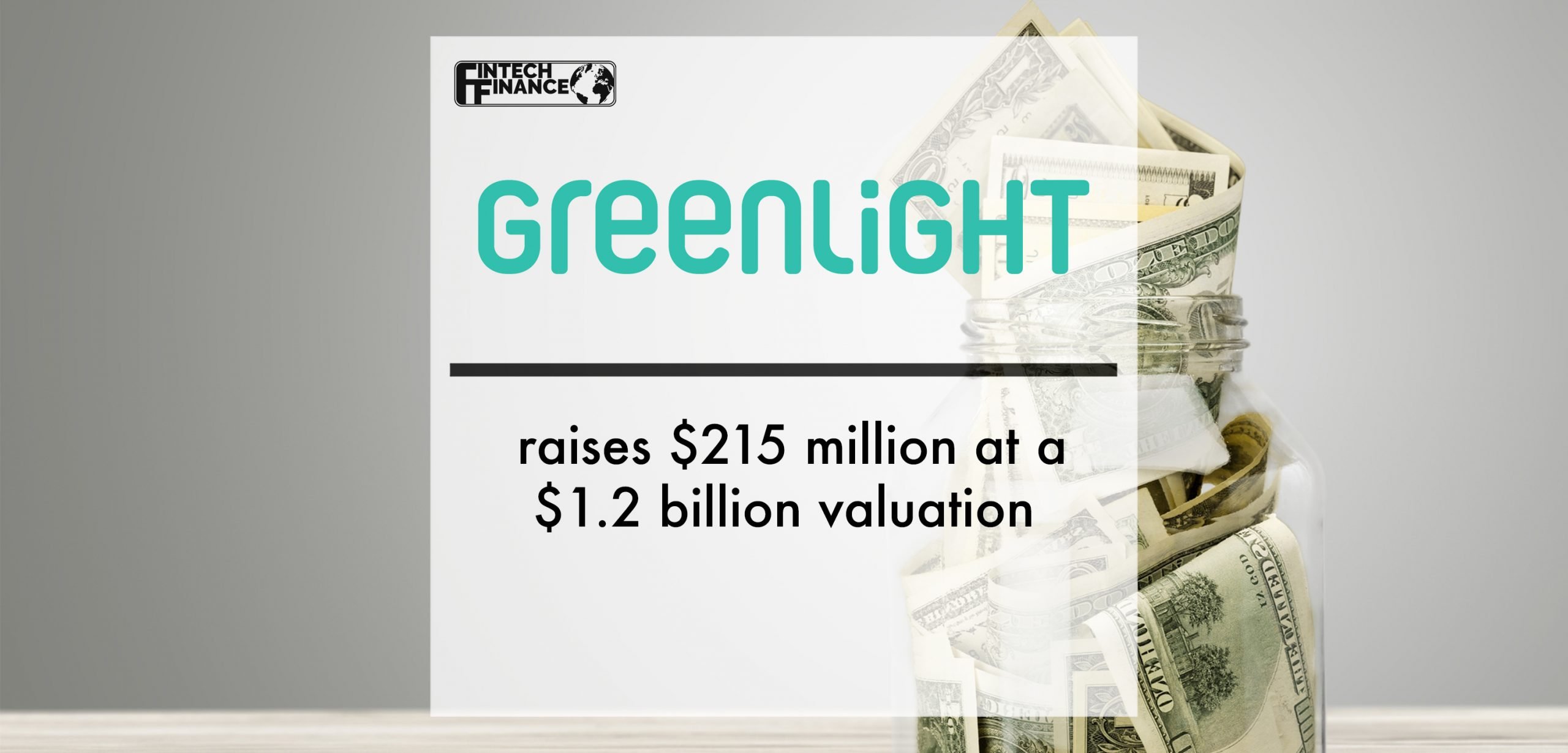 Greenlight raises $215 million at a $1.2 billion valuation | Fintech Finance