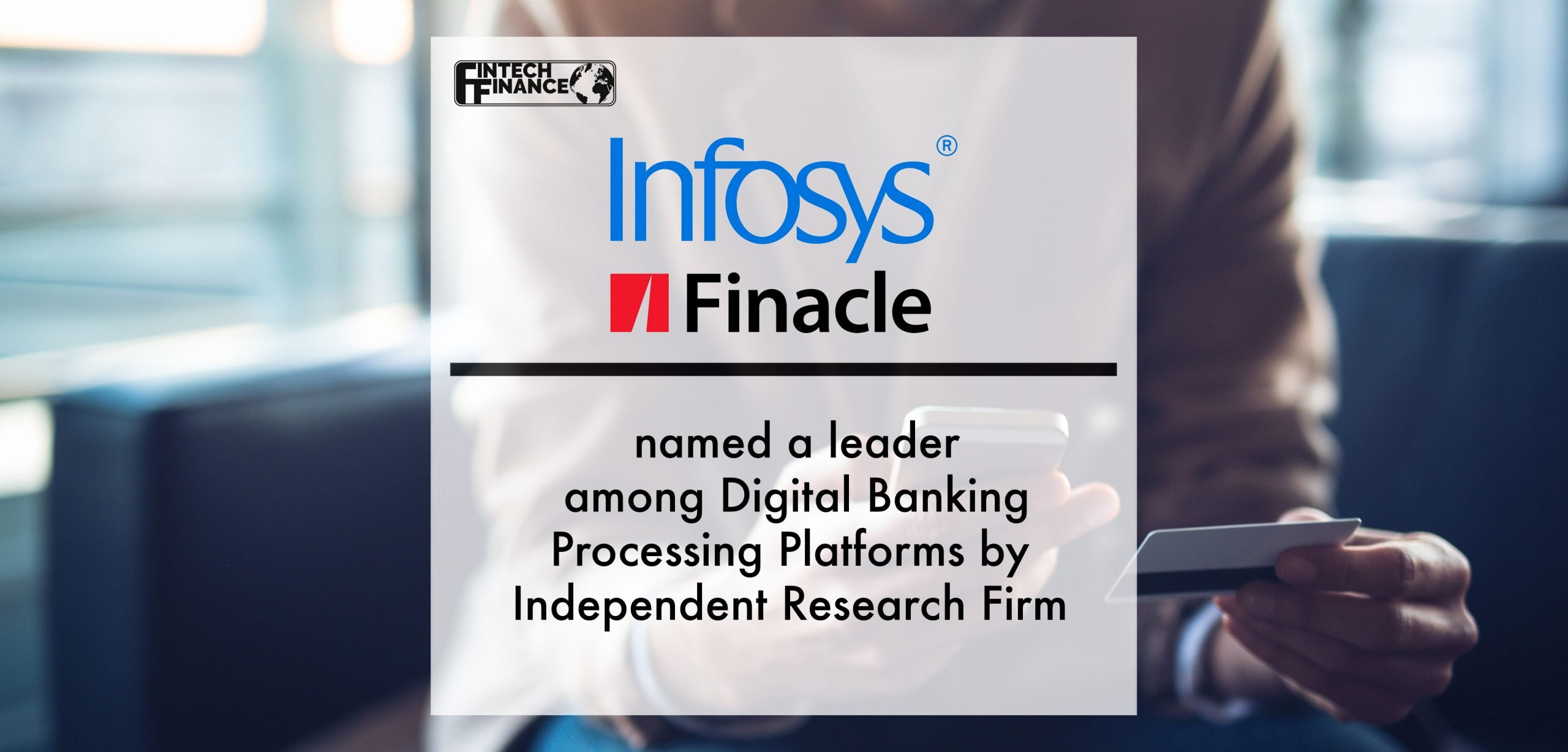 Infosys Finacle Named a Leader among Digital Banking Processing Platforms | Fintech Finance
