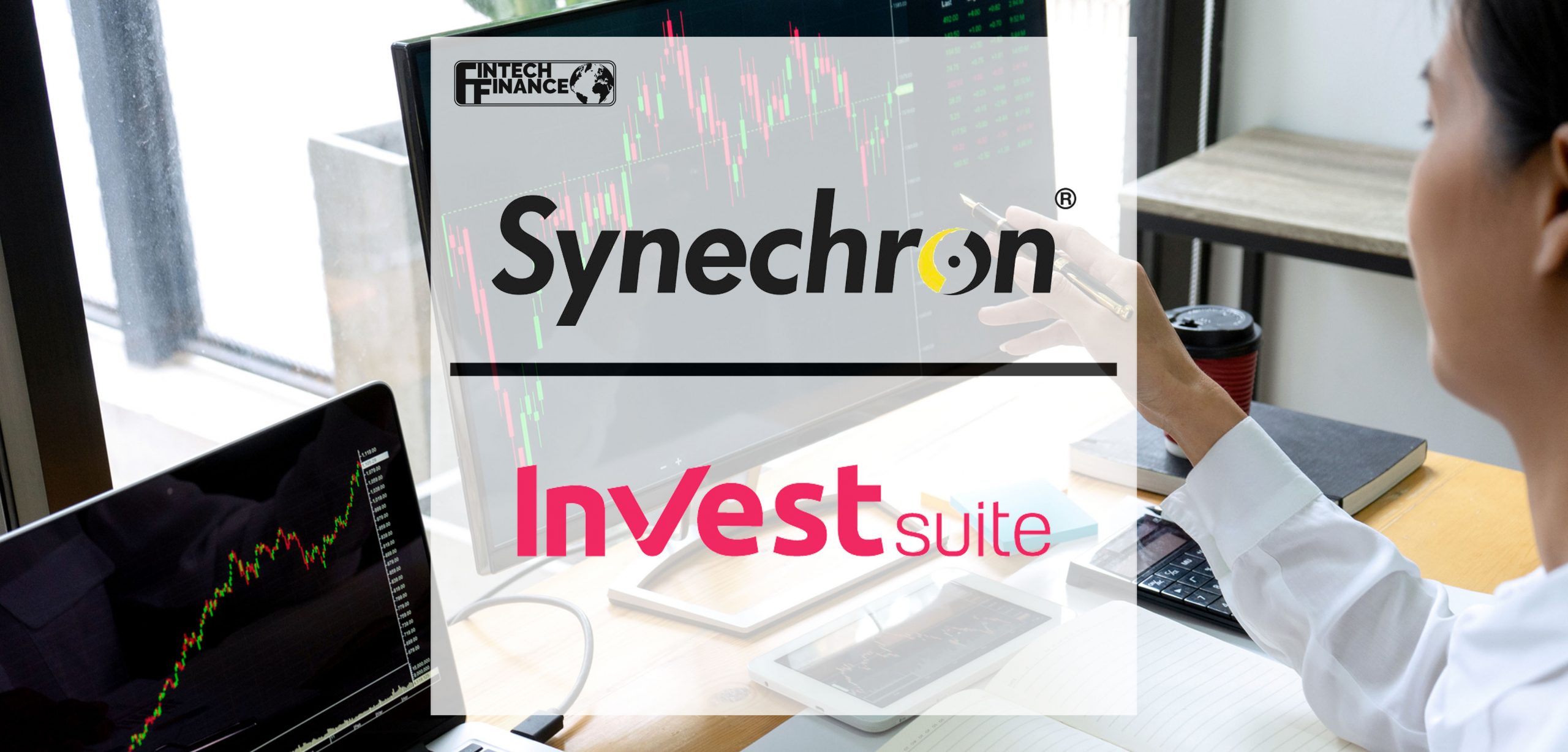 Synechron and InvestSuite Partner to Drive Implementation of Digital Wealth Management | Fintech Finance