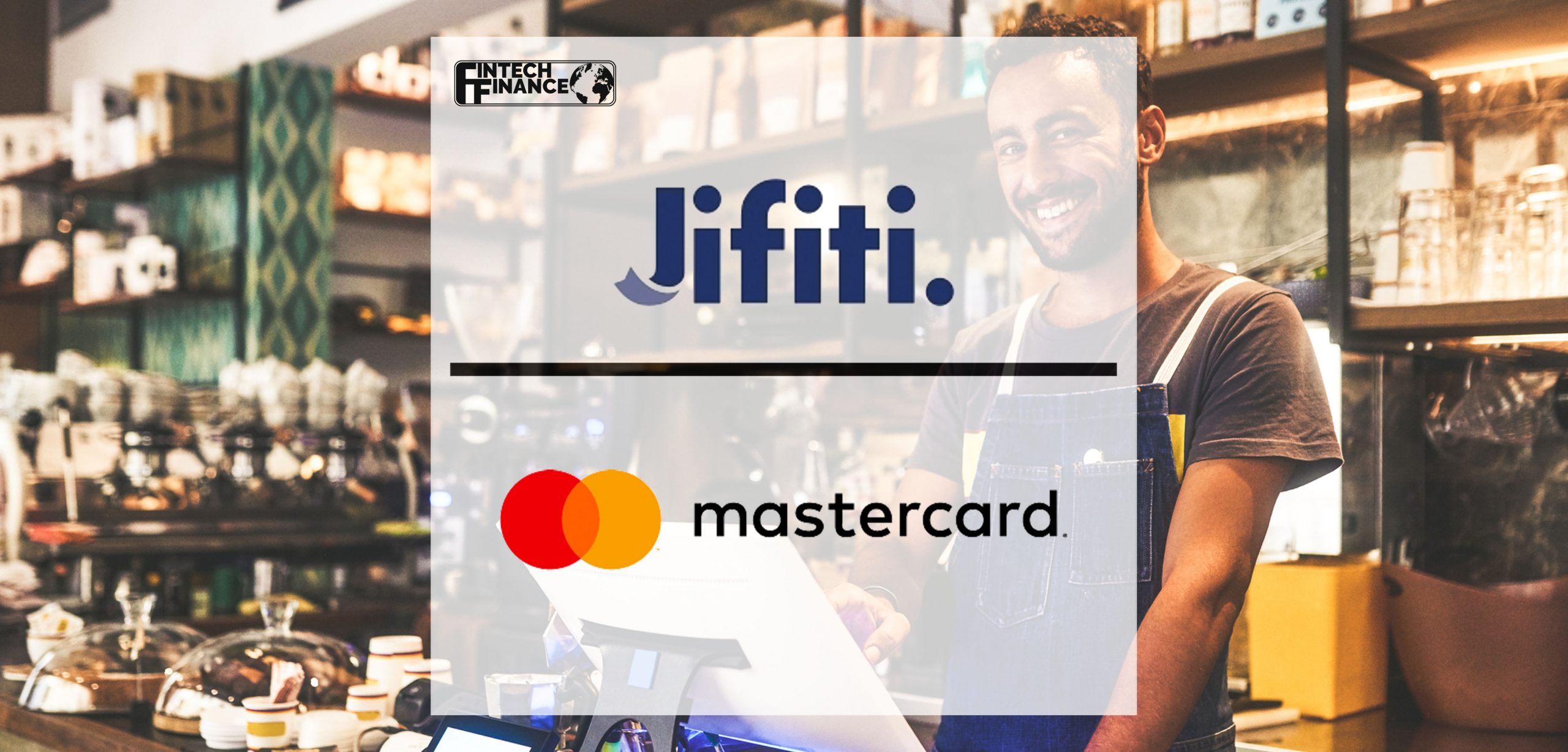 Jifiti Partners with Mastercard to Scale Point of Sale Consumer Financing Solutions | Fintech Finance