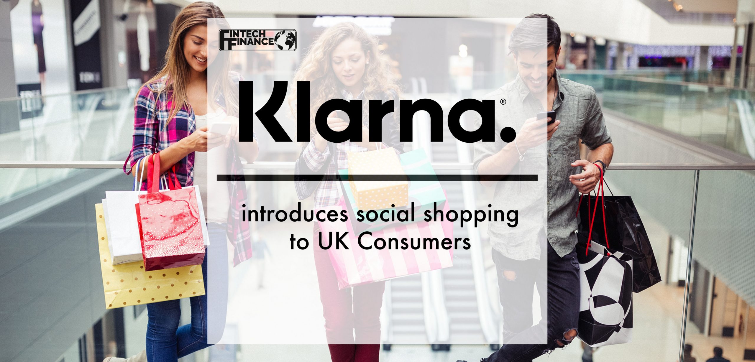 Klarna introduces social shopping to UK consumers | Fintech Finance