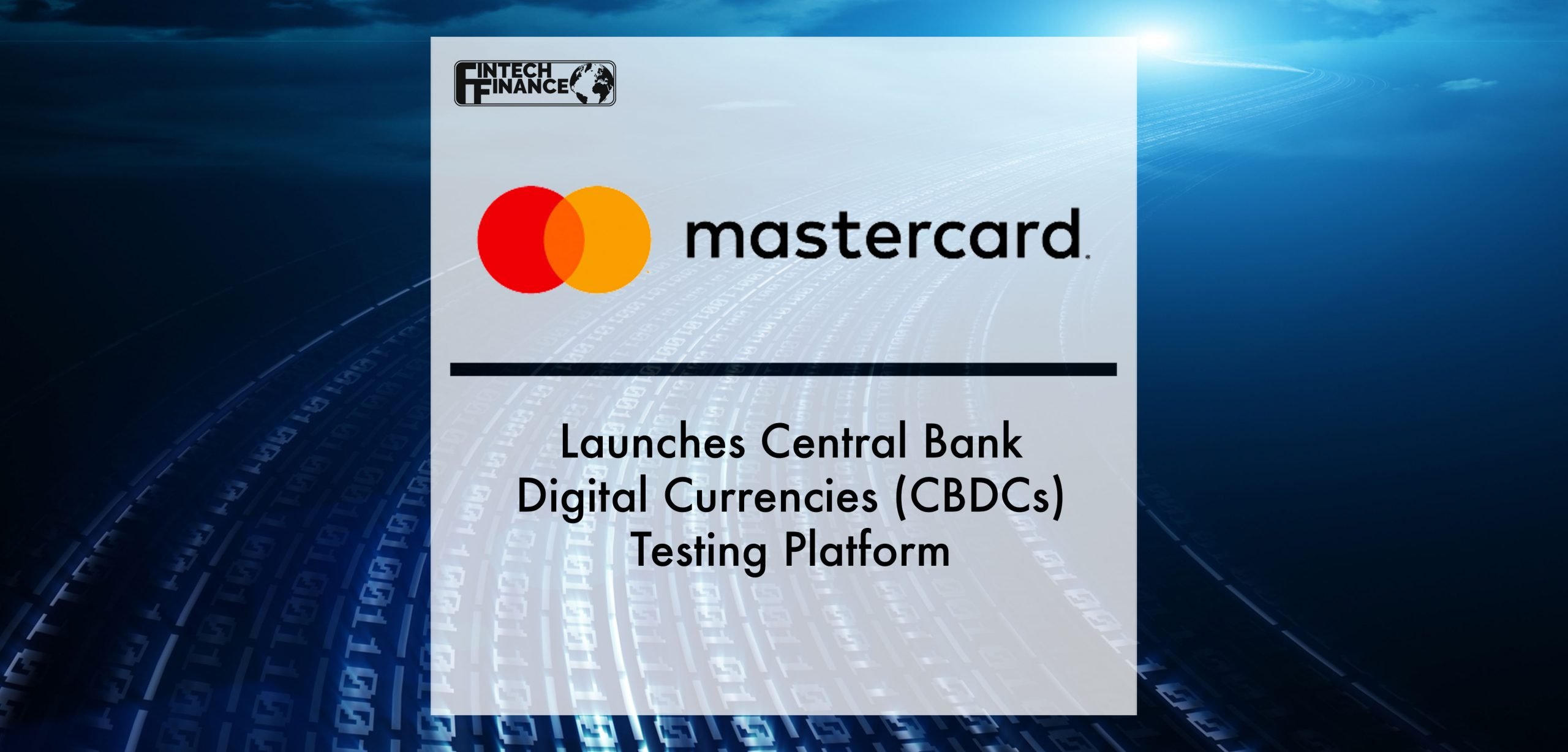 Mastercard Launches Central Bank Digital Currencies (CBDCs) Testing Platform