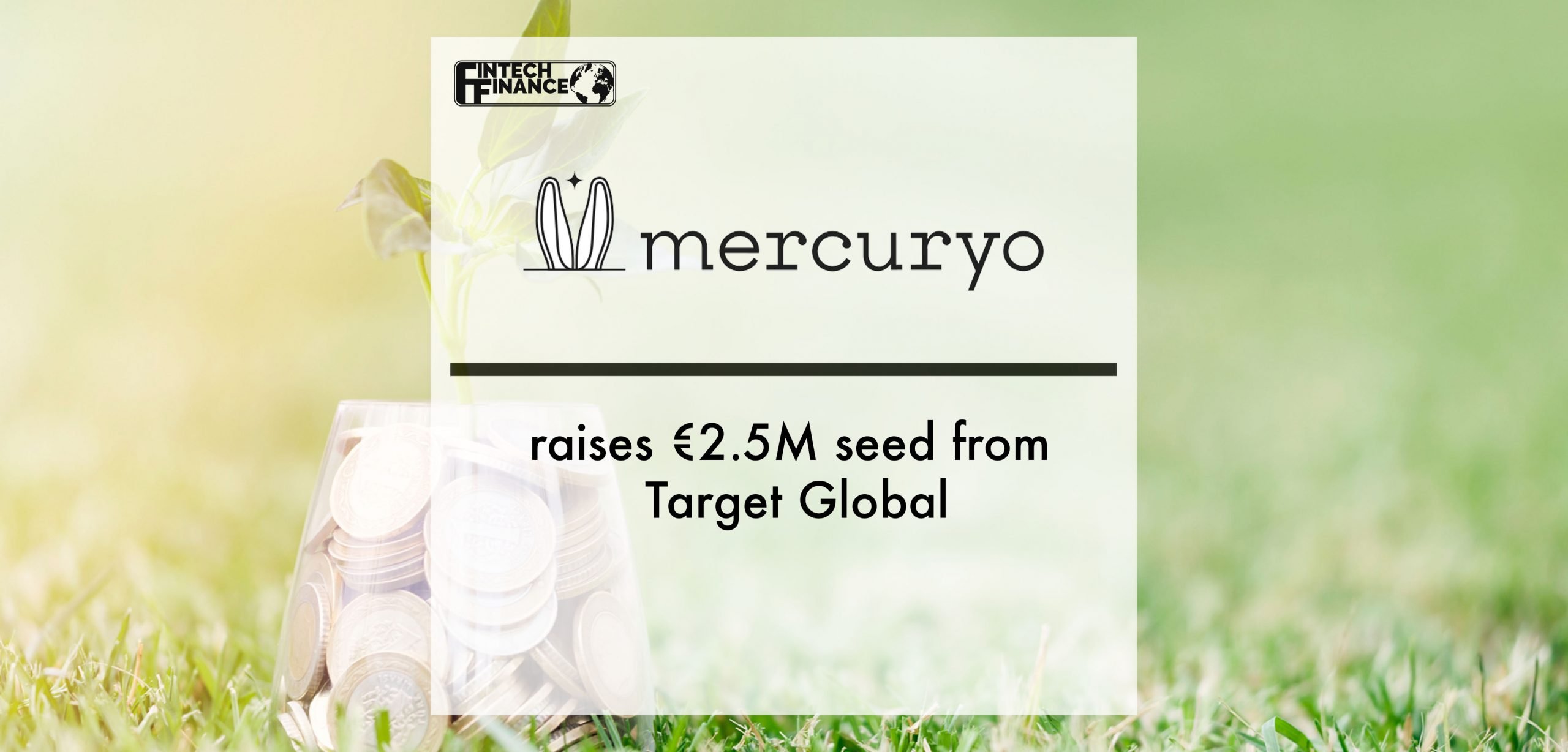 Mercuryo.io - B2B cryptocurrency payments infrastructure provider raises €2.5M seed from Target Global | Fintech Finance