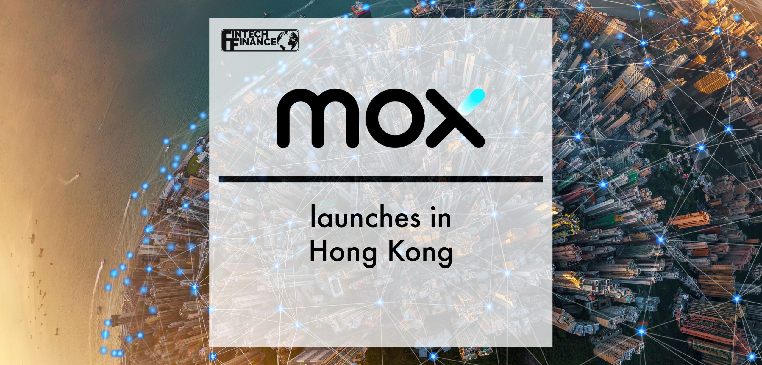 Mox Bank launches in Hong Kong | Fintech Finance