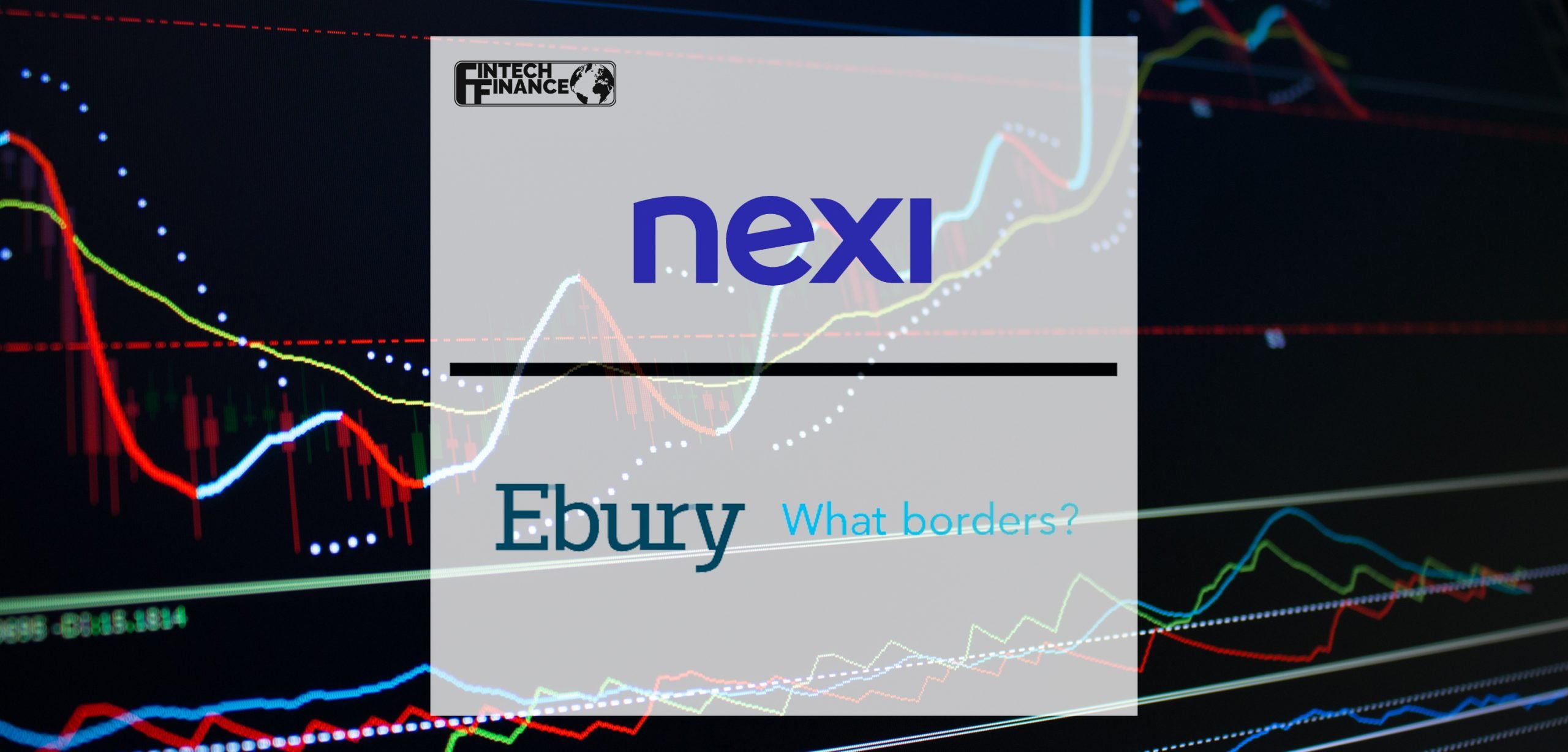 Open Banking: Partnership between Ebury and Nexi | Fintech Finance
