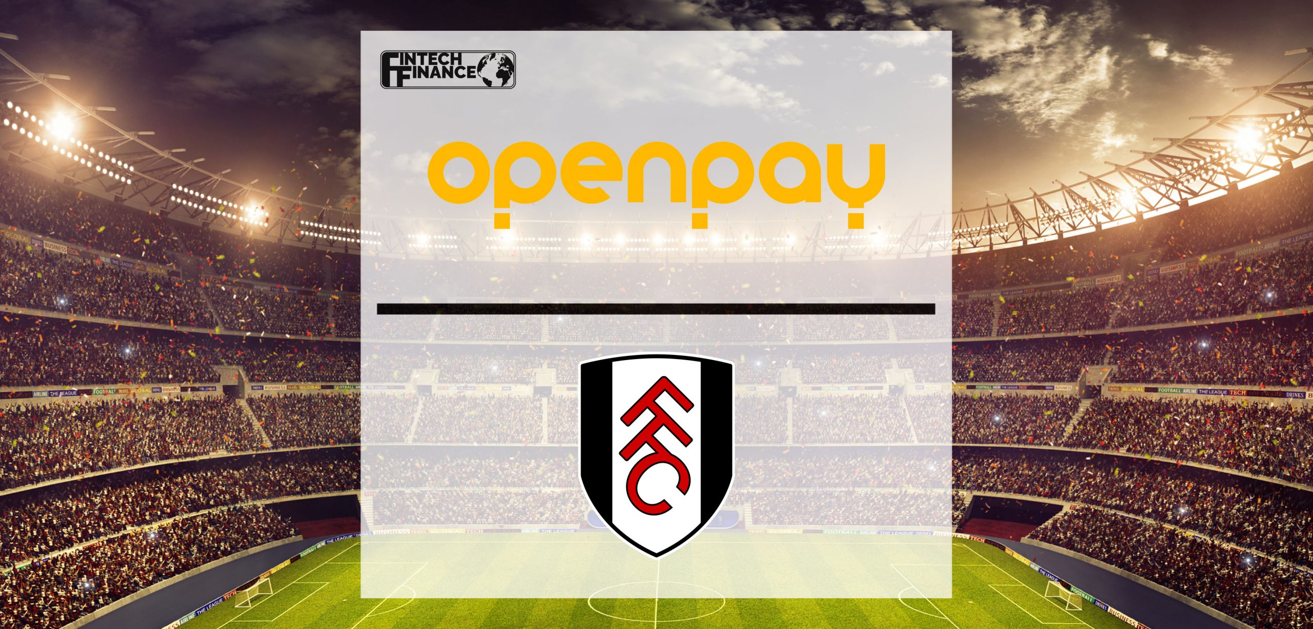 Openpay makes signing with Fulham Football Club | Fintech Finance
