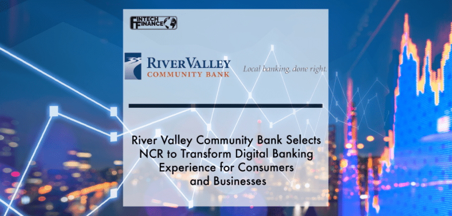 River Valley Community Bank Selects NCR to Transform Digital Banking Experience for Consumers and Businesses | Fintech Finance