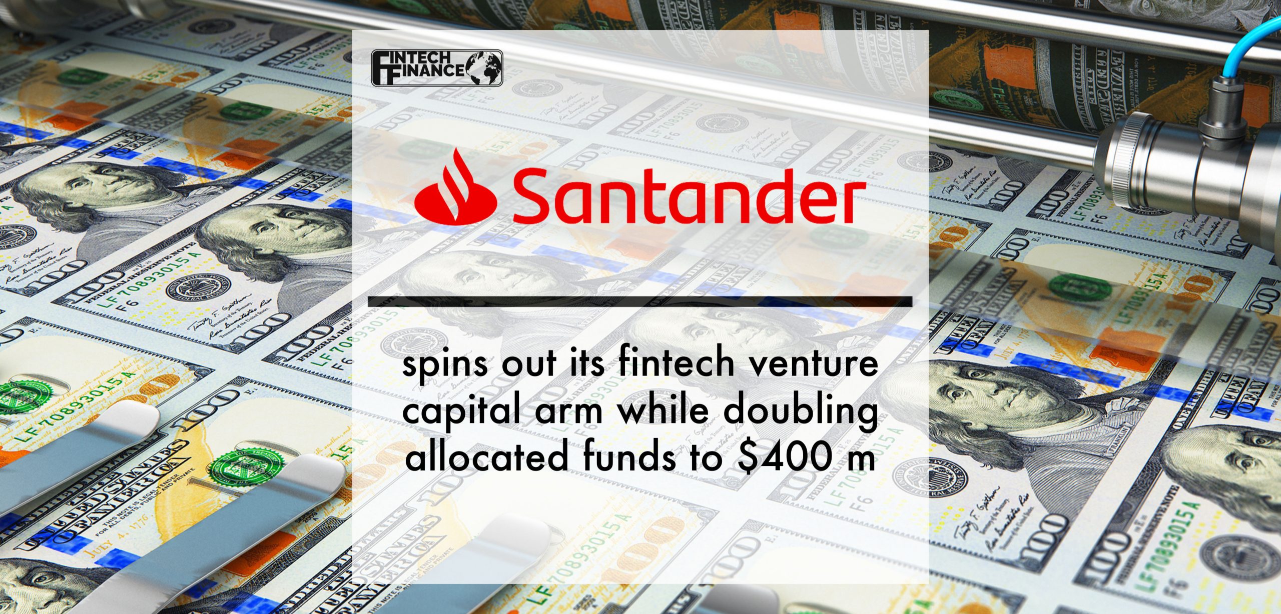 Santander spins out its fintech venture capital arm while doubling allocated funds to $400 m
