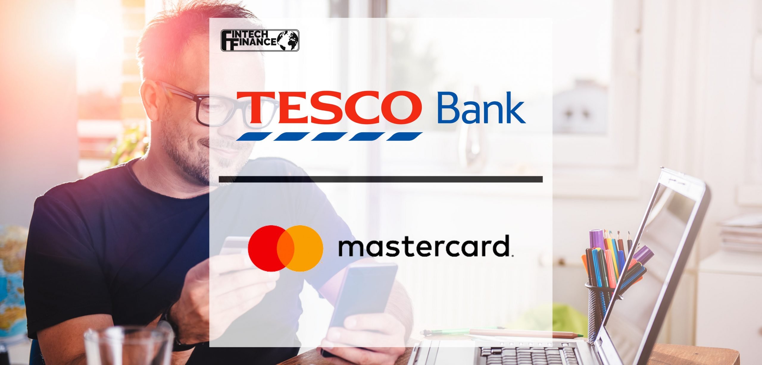 Tesco Bank introduces Mastercard’s Open Banking Connect™ for 2.6 million card customers
