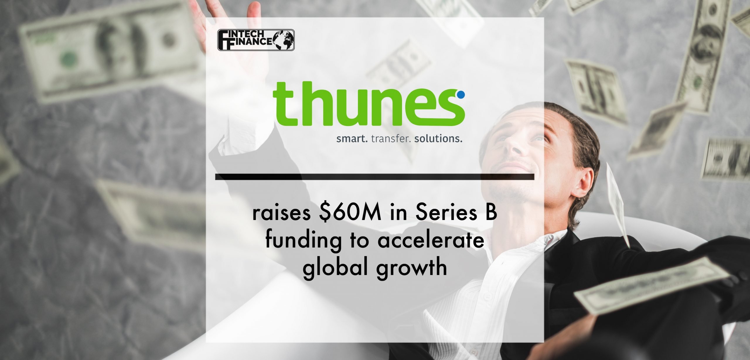 Thunes raises $60M in Series B funding to accelerate global growth | Fintech Finance
