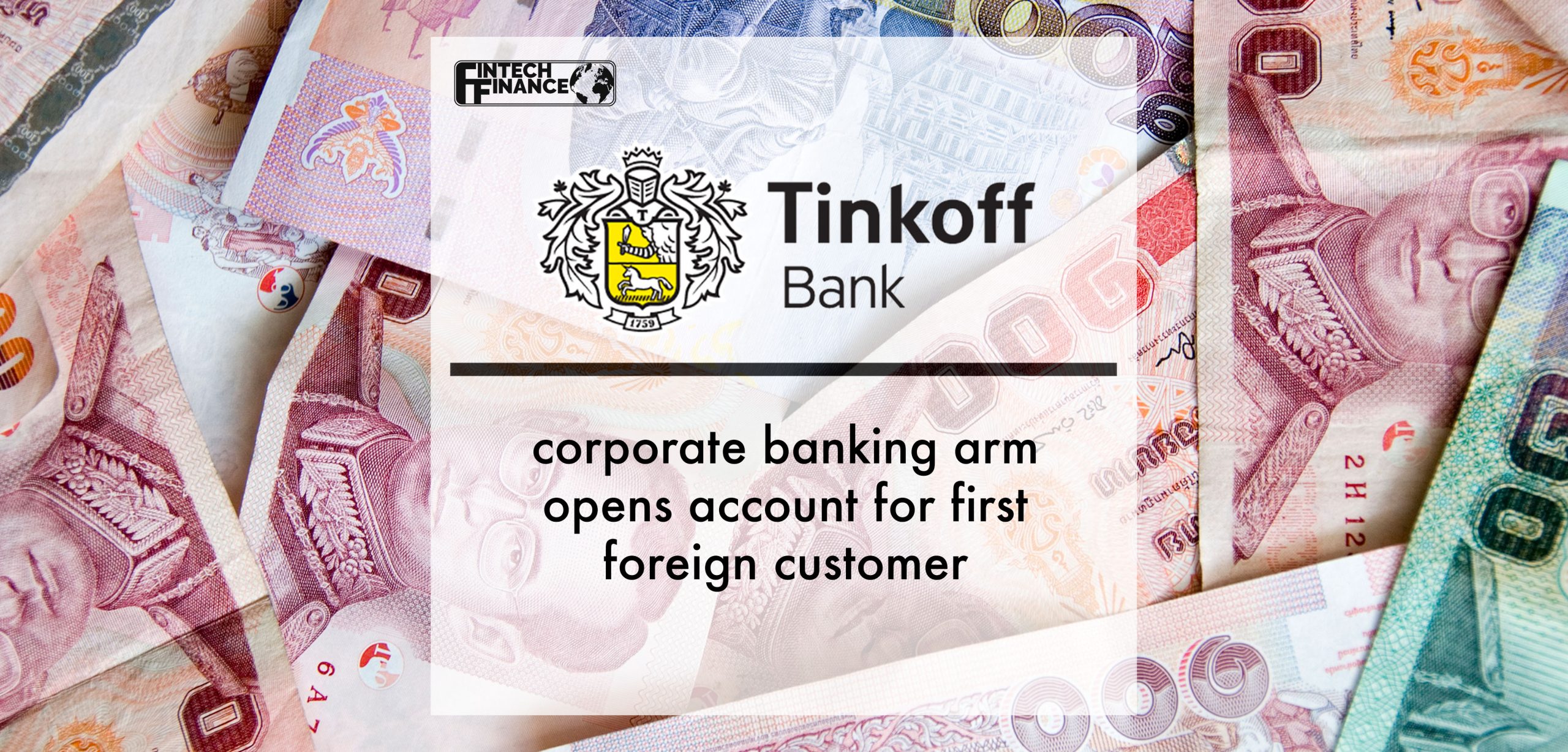 Tinkoff corporate banking arm opens account for first foreign customer | Fintech Finance