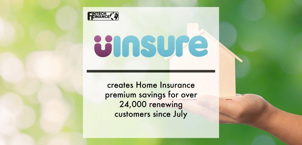 Uinsure creates Home Insurance premium savings for over 24,000 renewing customers since July | Fintech Finance
