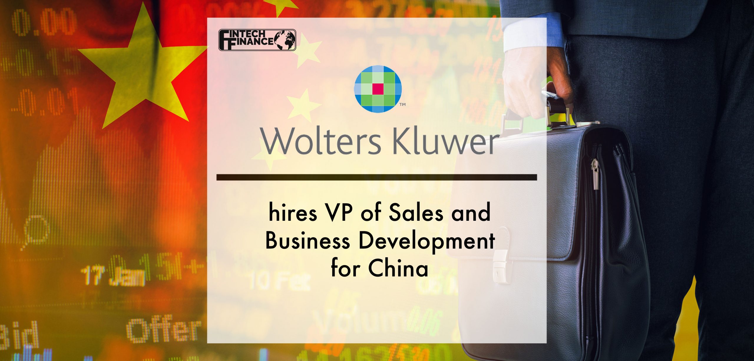 Wolters Kluwer FRR hires VP of Sales and Business Development for China | Fintech Finance