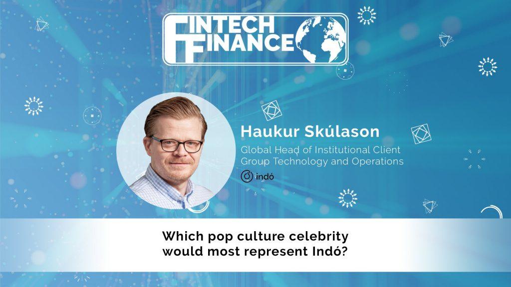 Haukur Skúlason, Indó - Which pop culture celebrity would most represent Indó? | Fintech Finance