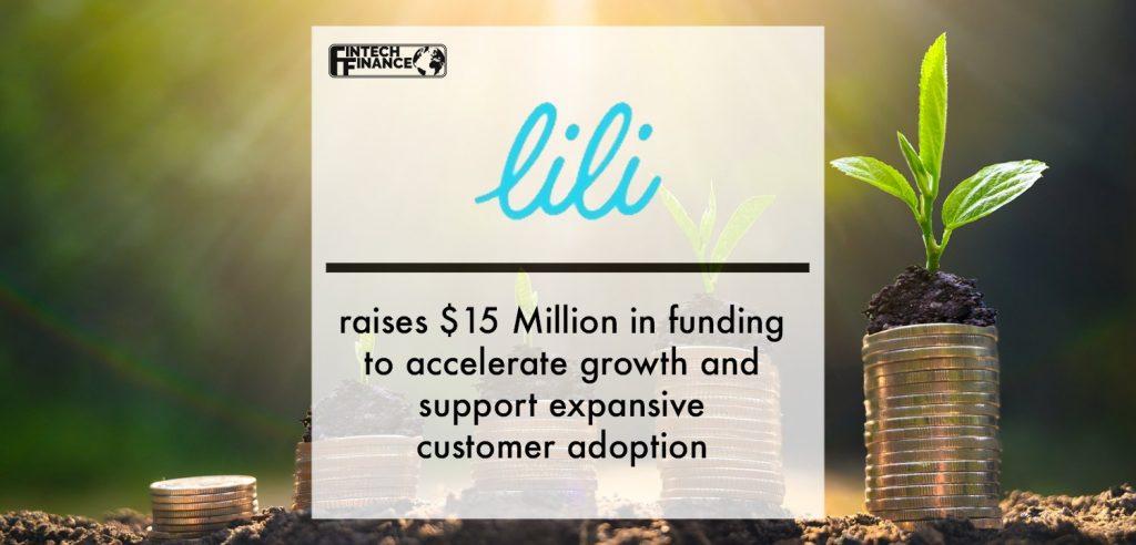 Lili raises $15 Million in funding to accelerate growth and support expansive customer adoption | Fintech Finance
