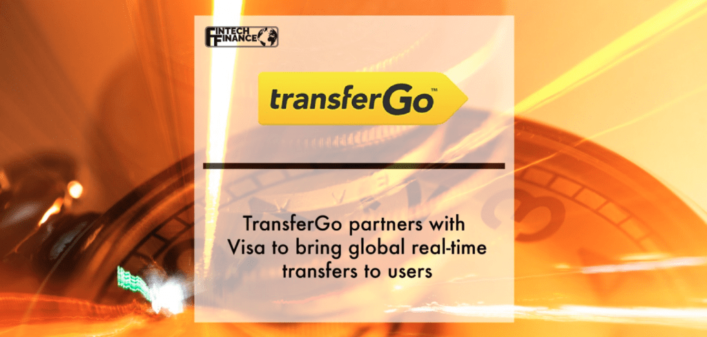 TransferGo partners with Visa to bring global real-time transfers to users | Fintech Finance
